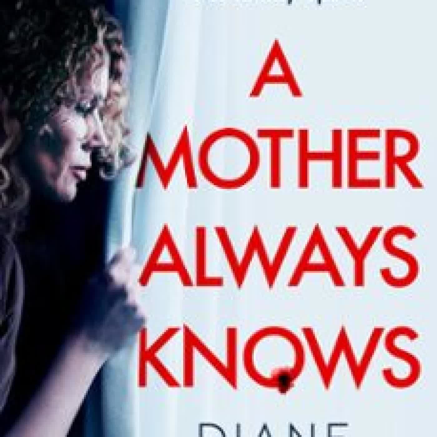 A MOTHER ALWAYS KNOWS DIANE JEFFREY