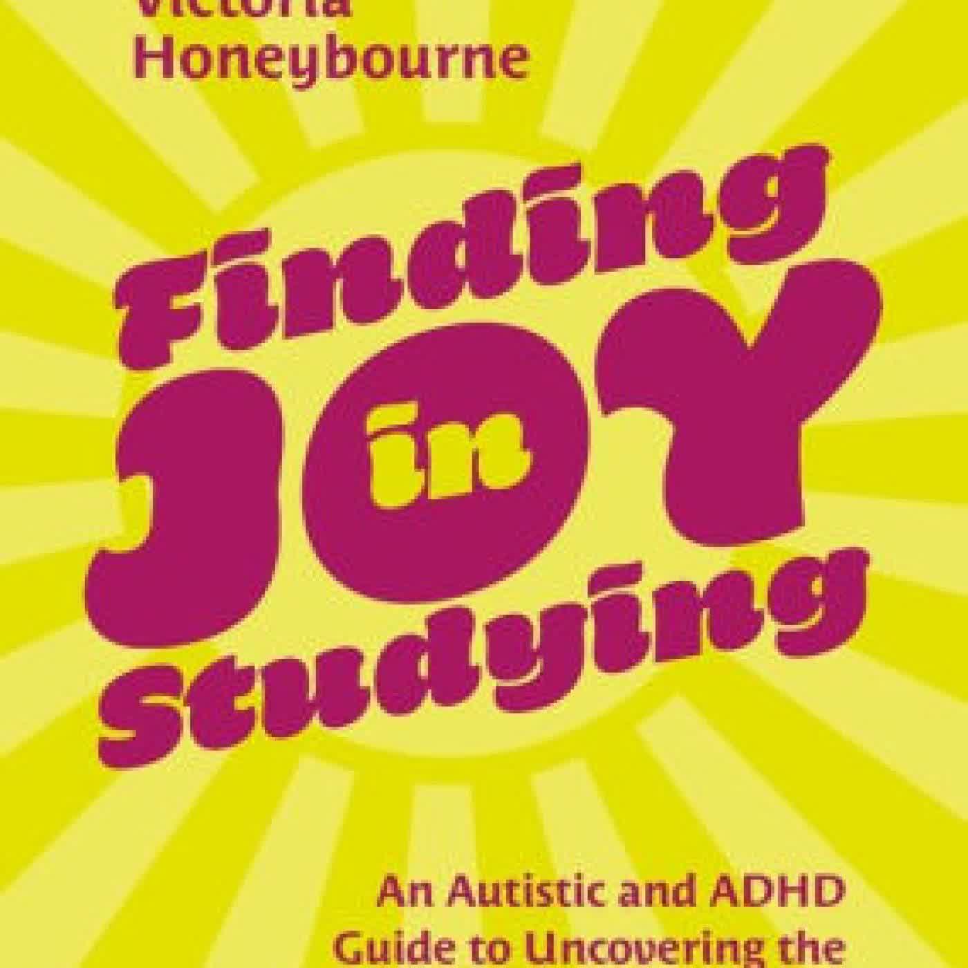 Finding Joy in Studying: An Autistic and ADHD Guide to Uncovering the Study Skills that Work for You by Victoria Honeybourne on Iphone New Format