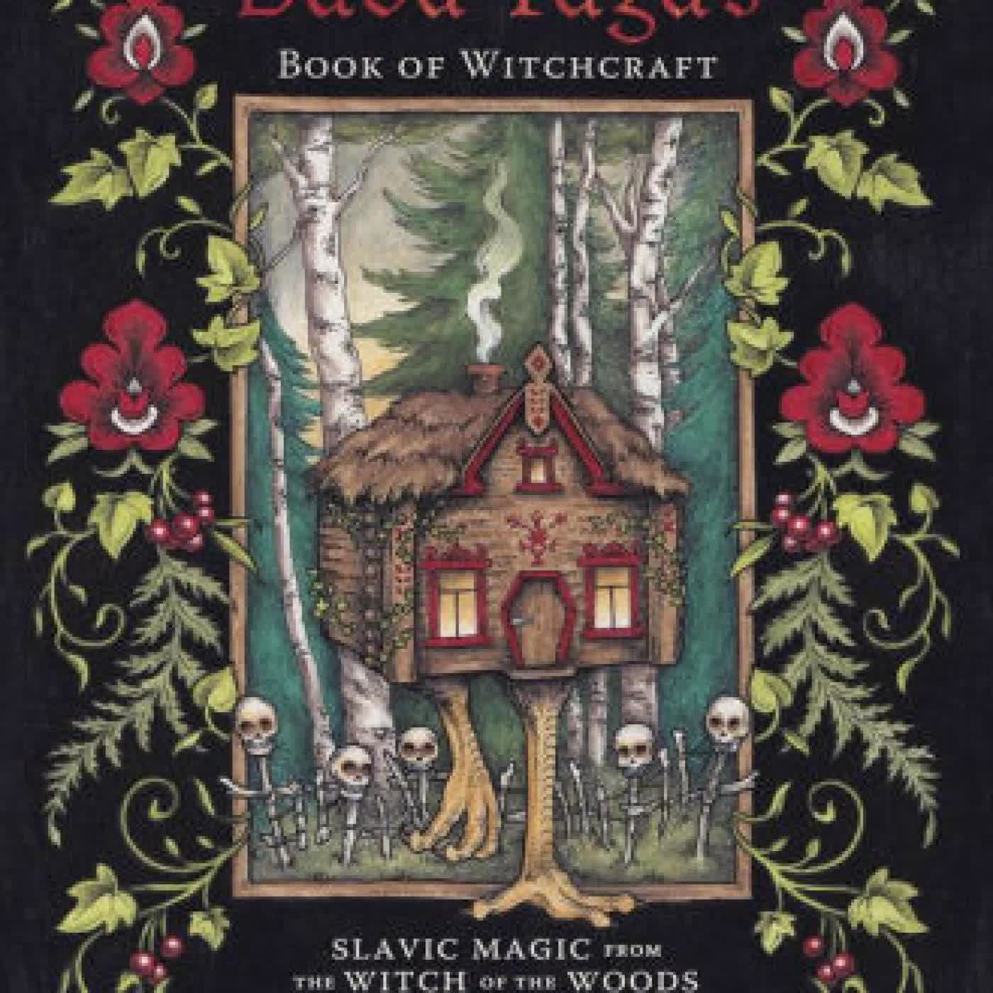 Read online: Baba Yaga's Book of Witchcraft: Slavic Magic from the Witch of the Woods by Madame Pamita