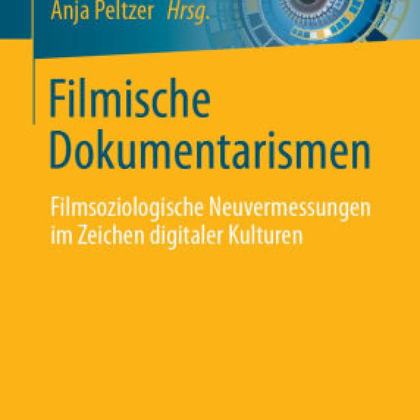 Filmische Dokumentarismen: Filmsoziologische Neuvermessungen im Zeichen digitaler Kulturen by Carsten Heinze, Anja Peltzer on Iphone New Format