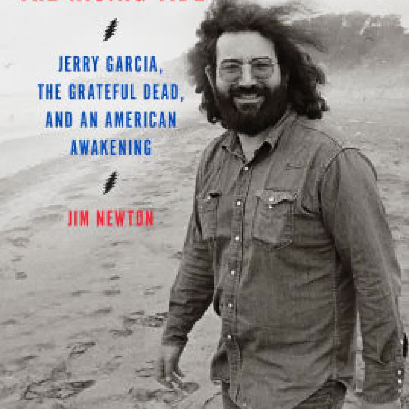 Here Beside the Rising Tide: Jerry Garcia, the Grateful Dead, and an American Awakening by Jim Newton on Iphone New Format