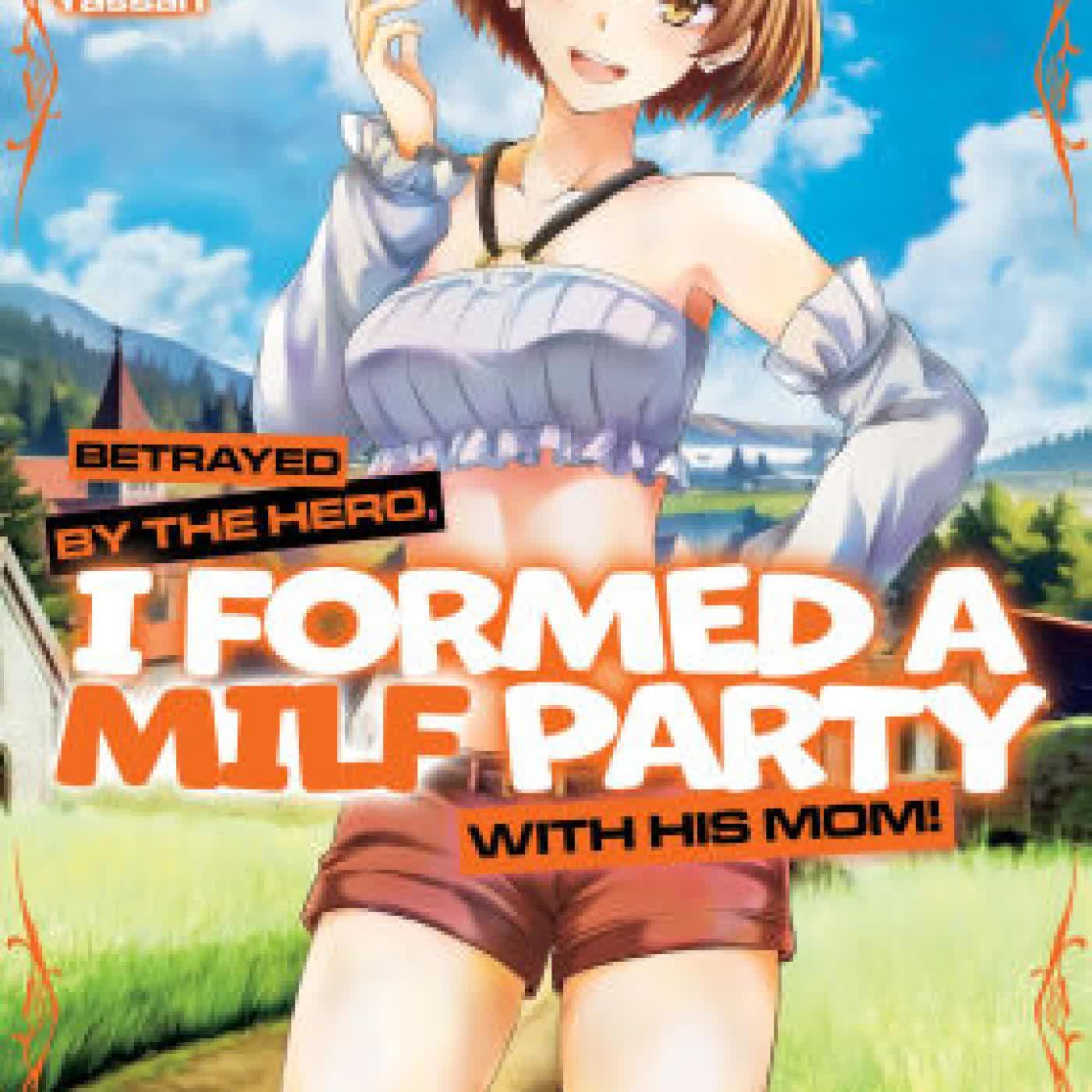 Betrayed by the Hero, I Formed a MILF Party with His Mom! (Manga) Vol. 2 by Ishino Yassan, Makoto Kuon on Iphone New Format