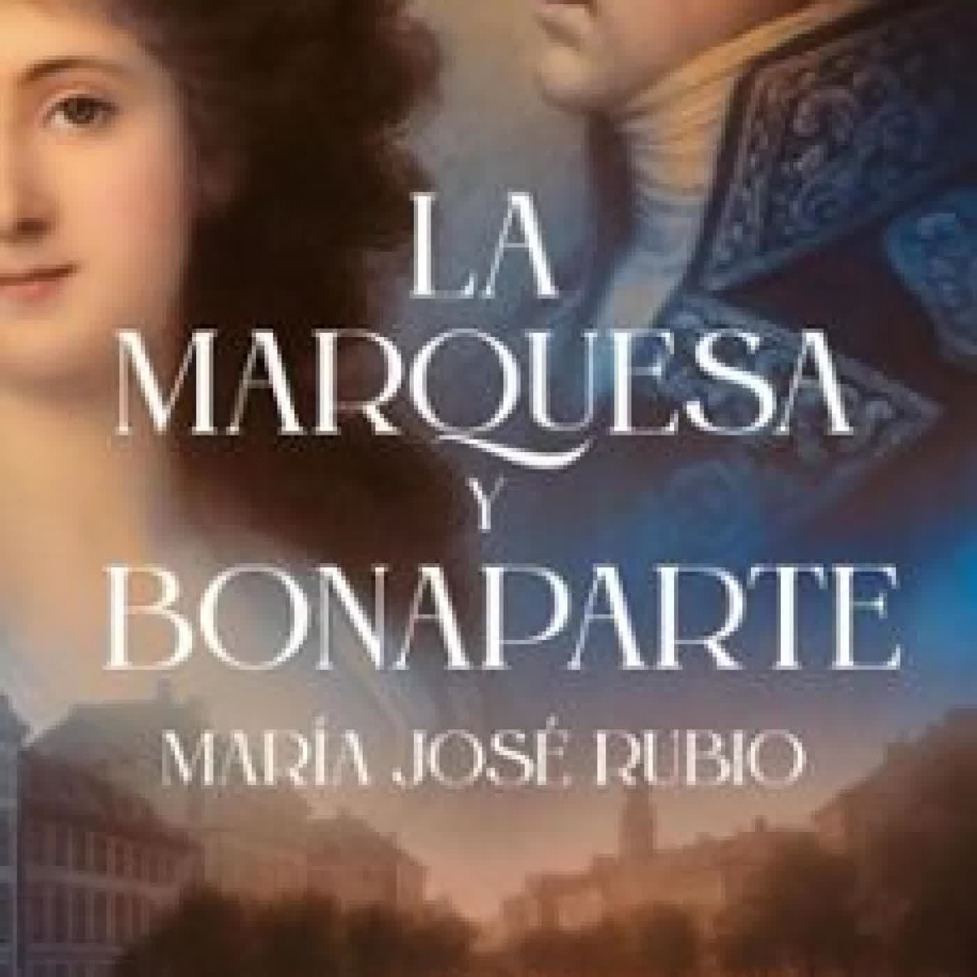 LA MARQUESA Y BONAPARTE María José Rubio