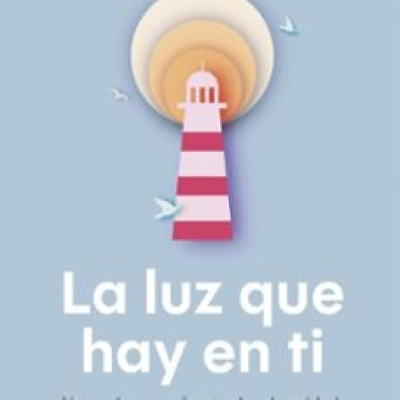 LA LUZ QUE HAY EN TI Ana Belén Medialdea