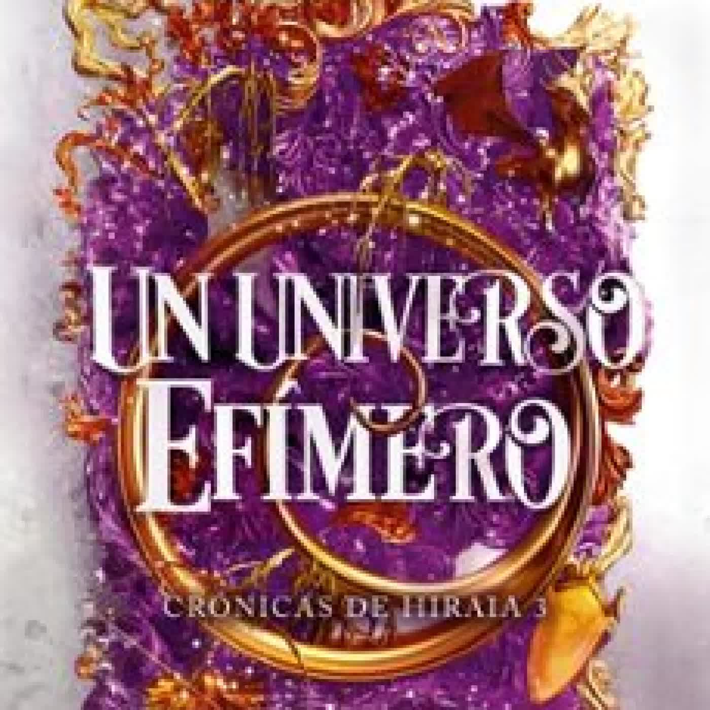 UN UNIVERSO EFÍMERO (CRÓNICAS DE HIRAIA 3) Alba Zamora