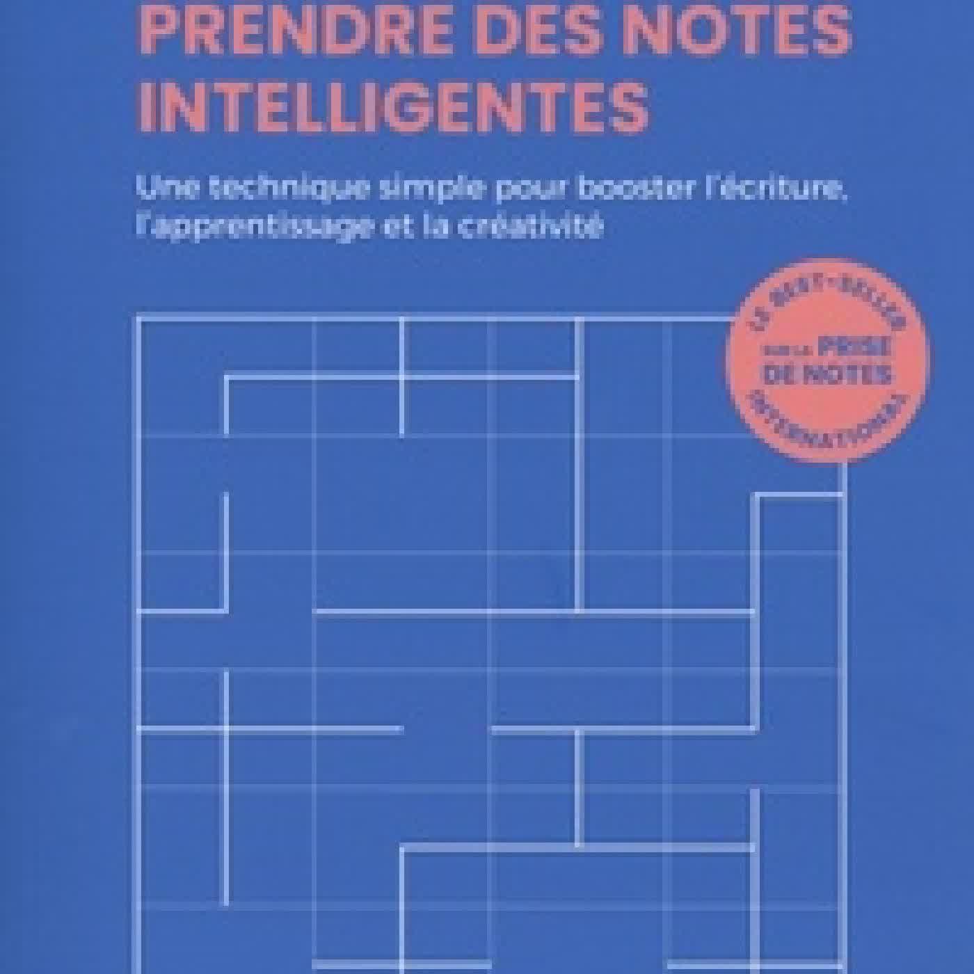 Télécharger Pdf Comment prendre des notes intelligentes - Une technique simple pour booster l'écriture, l'apprentissage et la créativité