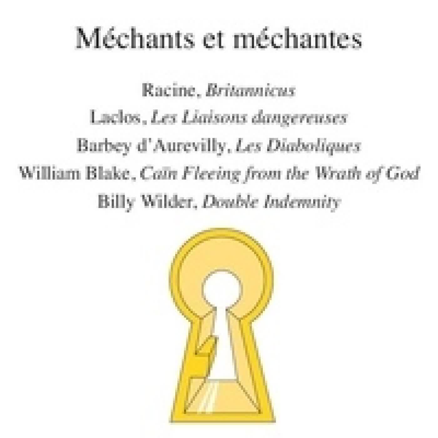 Télécharger Pdf Méchants et méchantes. Racine, Britannicus ; Laclos, les Liaisons dangereuses ; Barbey d'Aurevilly, les Diaboliques ; William Blake, Caïn Fleeing from the Wrath of God ; Billy Wilder, Double Indemnity