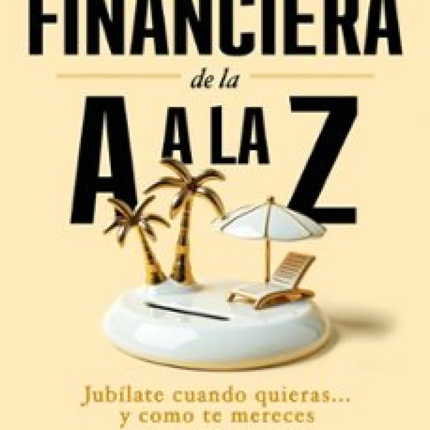 INDEPENDENCIA FINANCIERA: DE LA A A LA Z Gregorio Hernández Jiménez