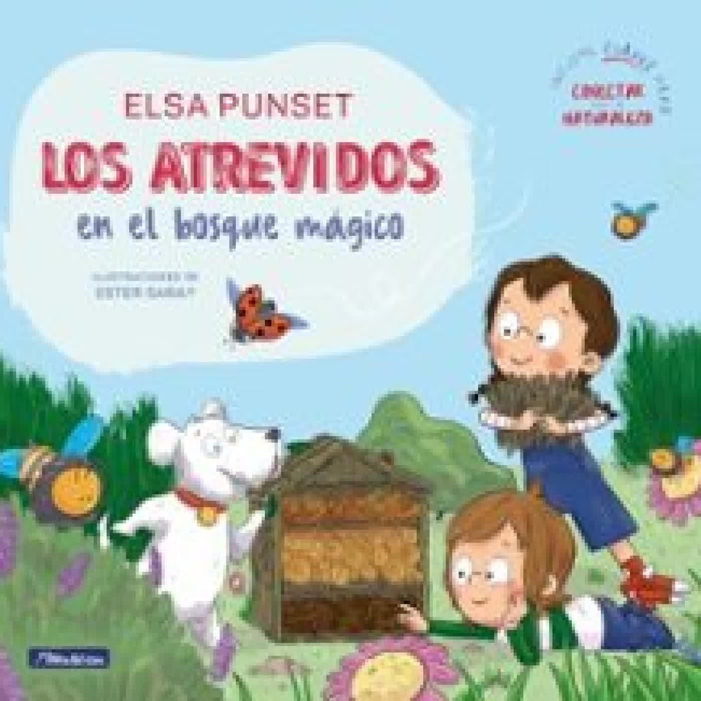 LOS ATREVIDOS EN EL BOSQUE MÁGICO (SERIE LOS ATREVIDOS) ELSA PUNSET
