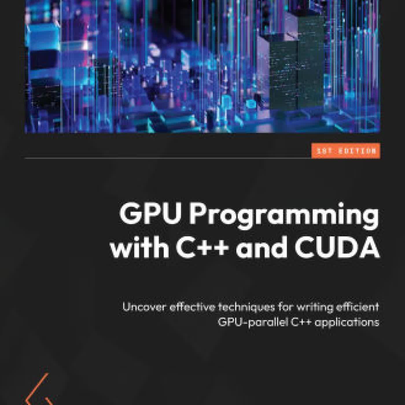GPU Programming with C++ and CUDA: Uncover effective techniques for writing efficient GPU-parallel C++ applications by Paulo Motta on Iphone New Format