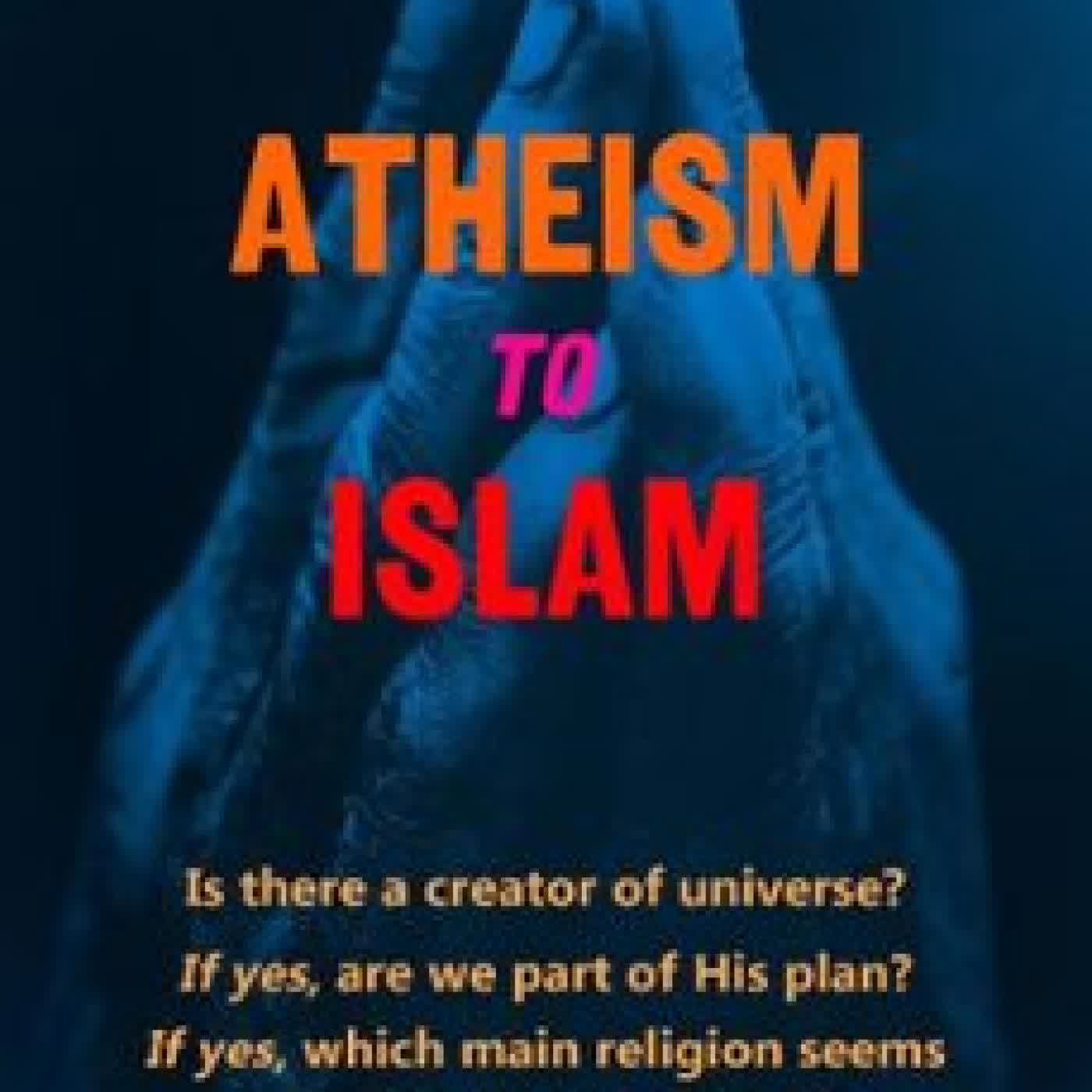 ATHEISM TO ISLAM NADEEM AHMED