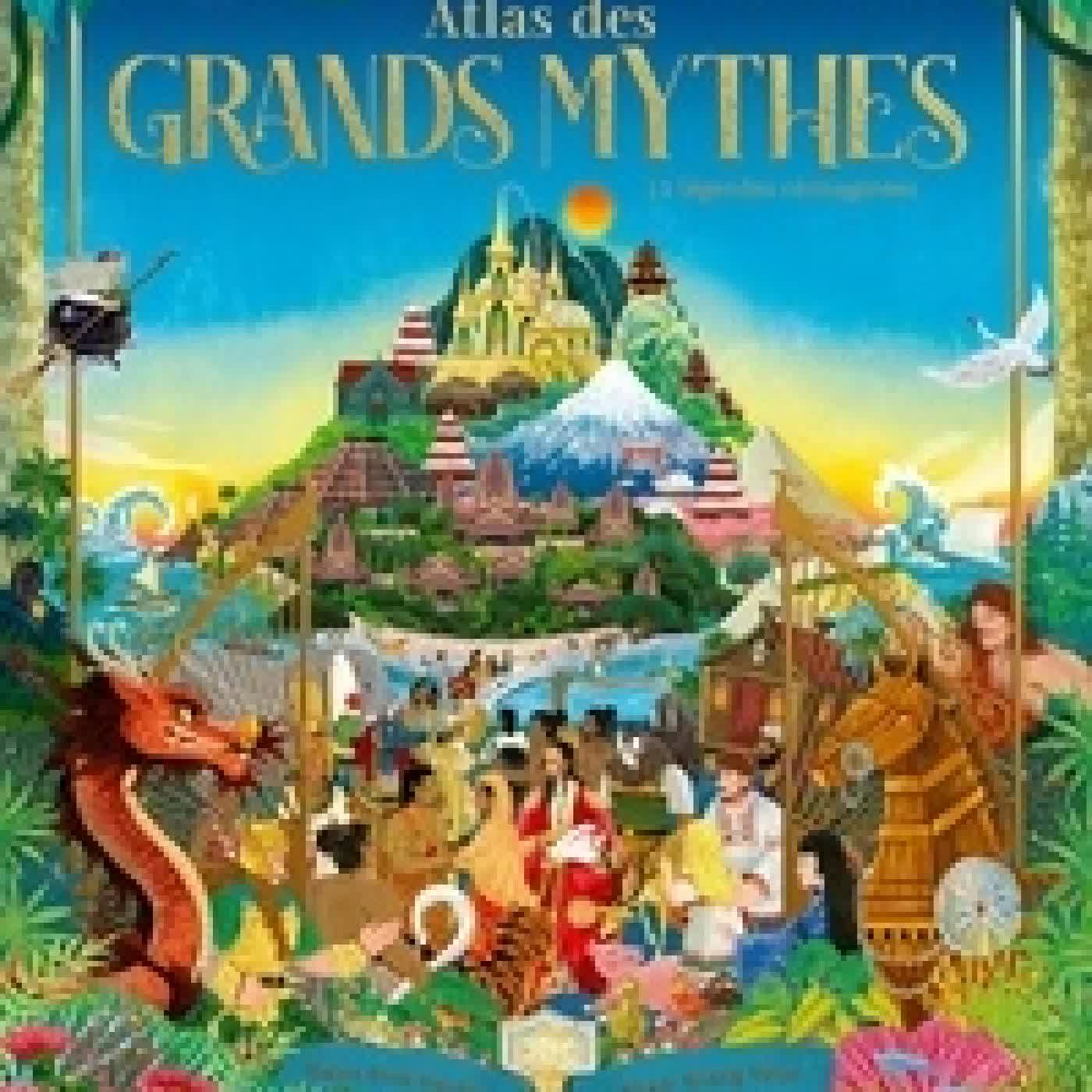 {téléchargement} Atlas des grands mythes. 12 légendes comme tu ne les as jamais vues !