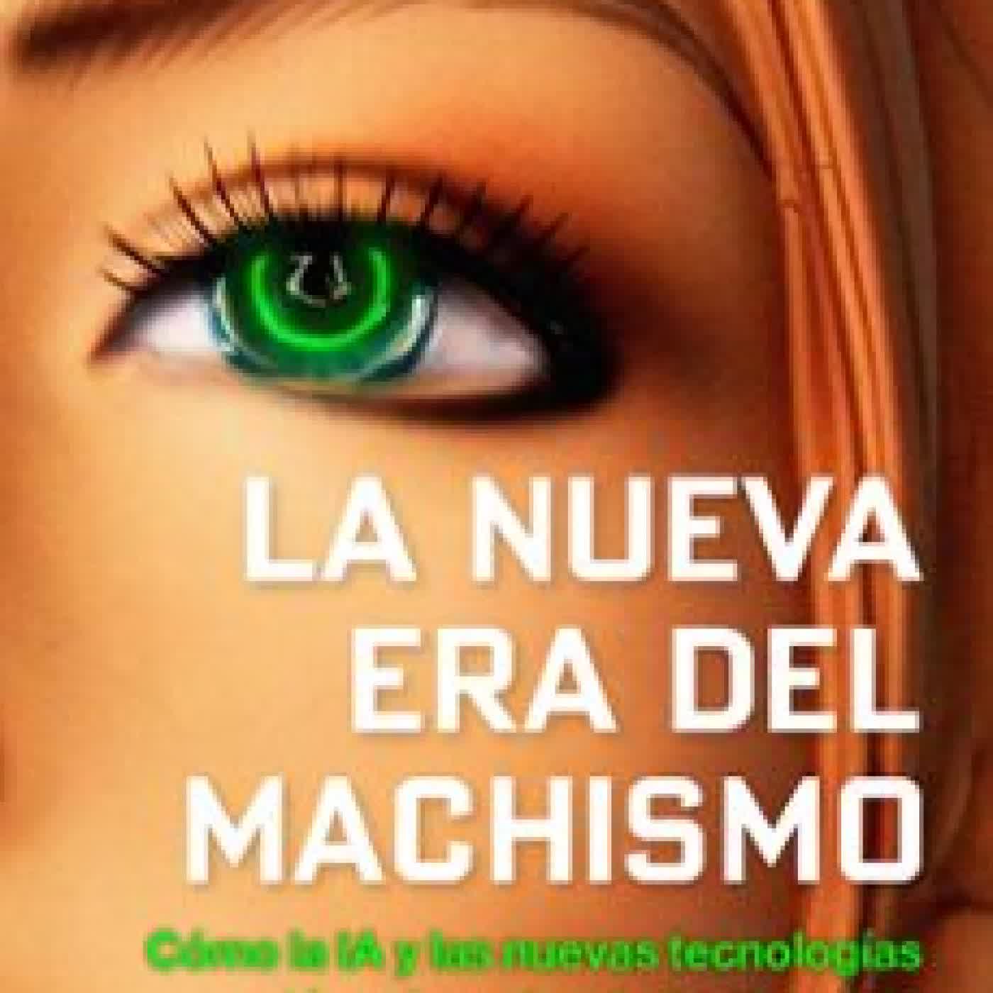 LA NUEVA ERA DEL MACHISMO Laura Bates