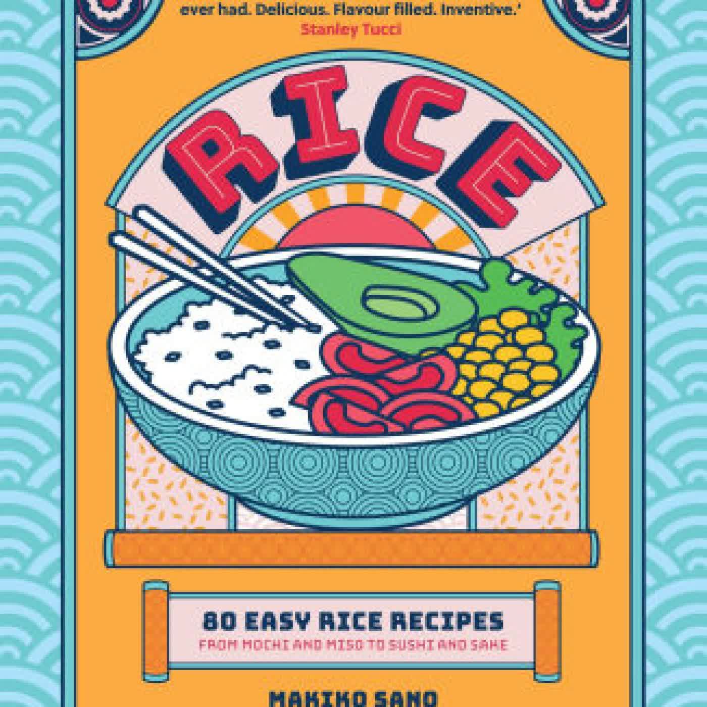 Read online: Rice: 80 Easy Rice Recipes, From Mochi to Miso and Sushi to Sake by Makiko Sano