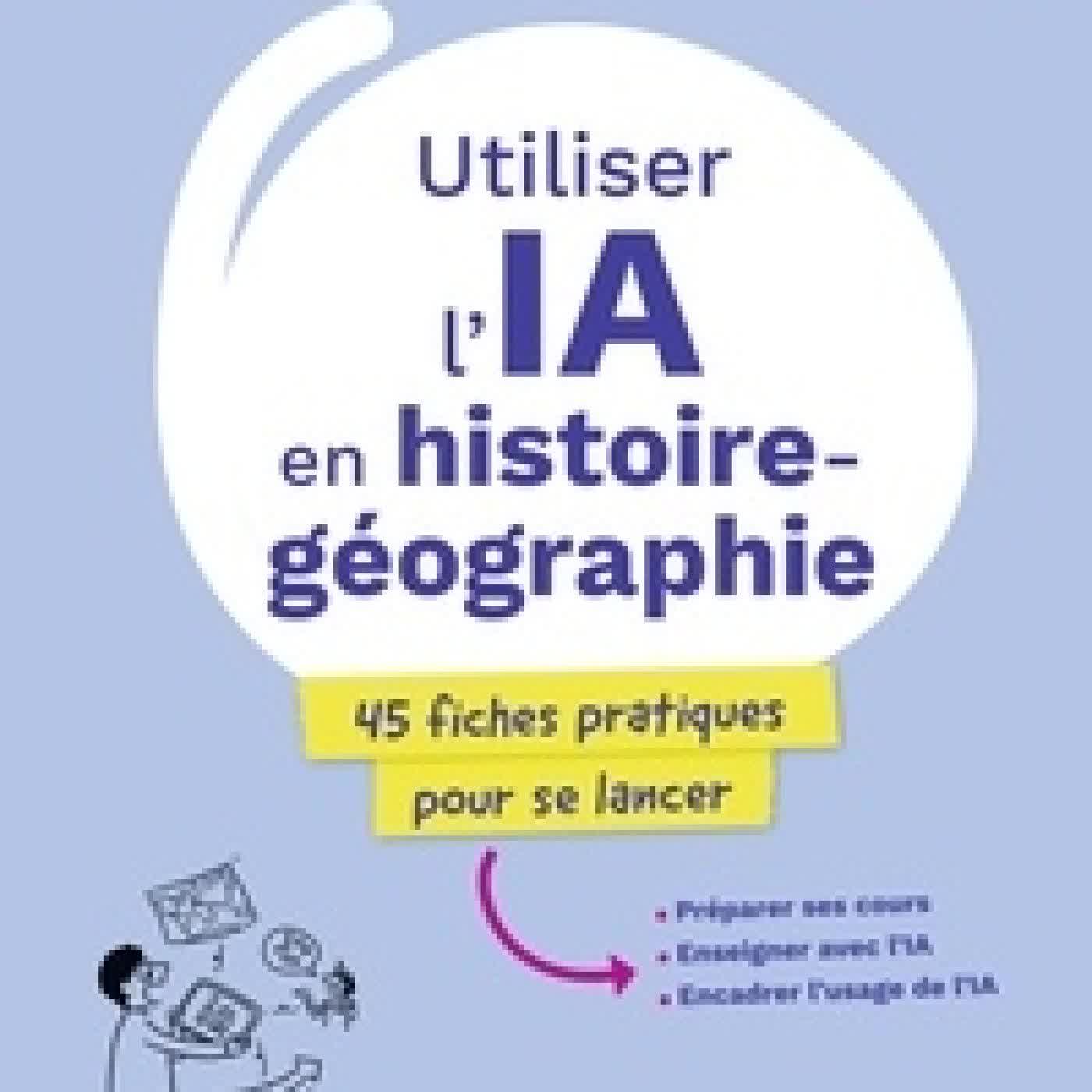 Télécharger Pdf Utiliser l'IA en histoire-géographie. 45 fiches pratiques pour se lancer