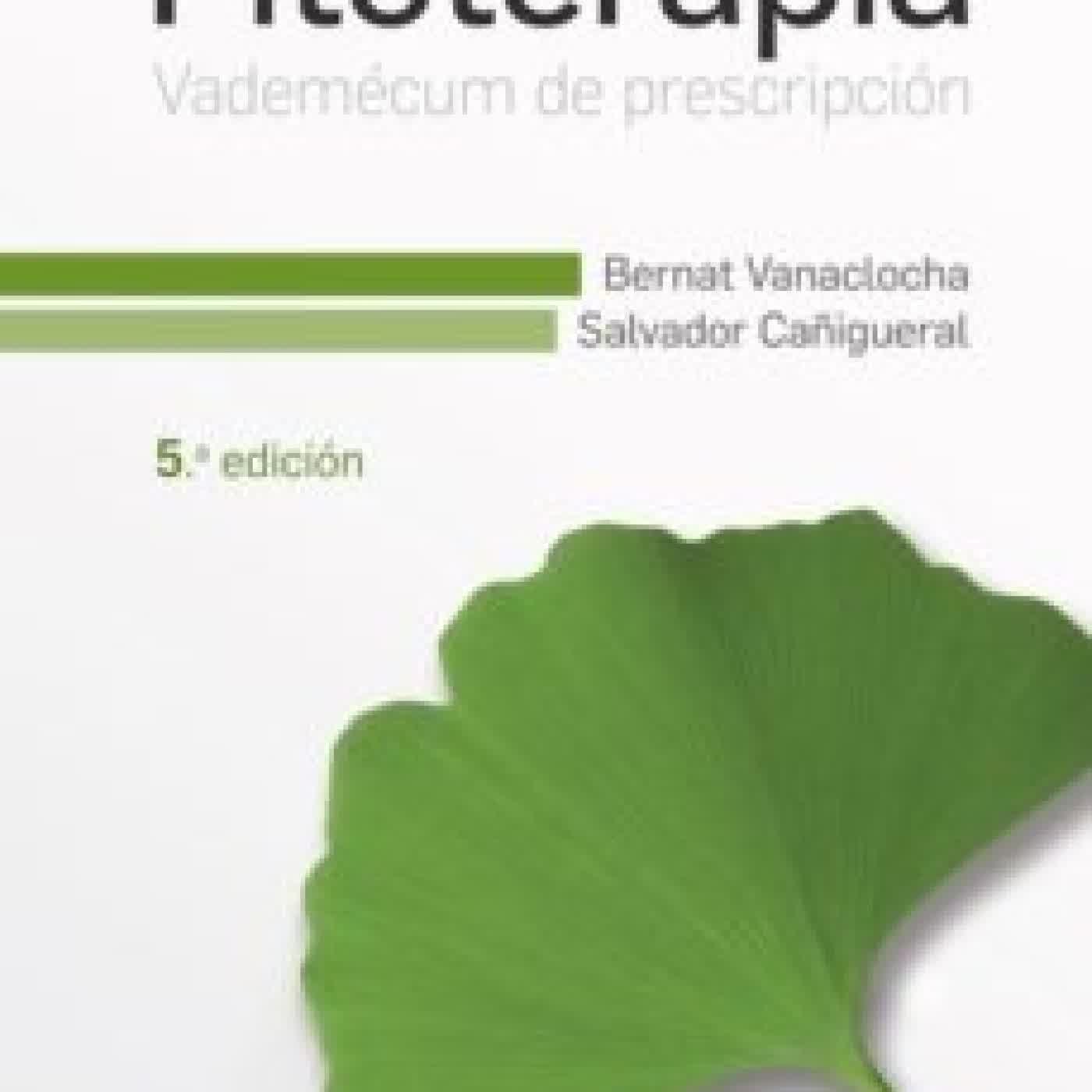 FITOTERAPIA. VADEMÉCUM DE PRESCRIPCIÓN, 5ª ED BERNAT VANACLOCHA