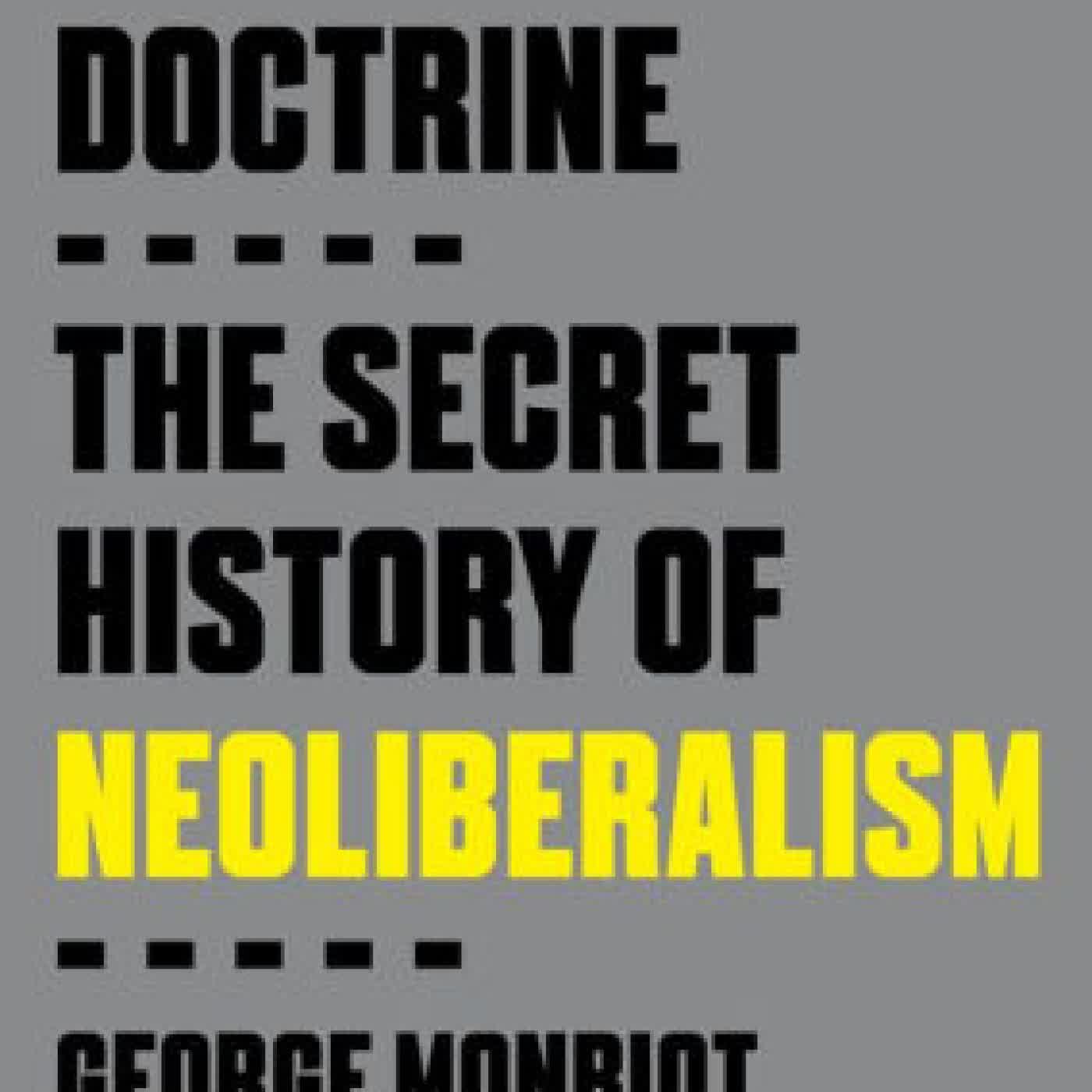 Read online: Invisible Doctrine: The Secret History of Neoliberalism by George Monbiot, Peter Hutchison