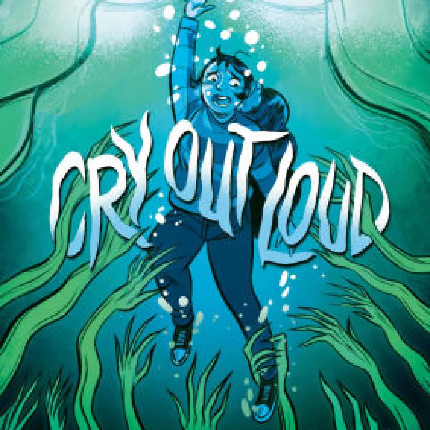 Read online: Cry Out Loud: (A Graphic Novel) by Tara O'Connor