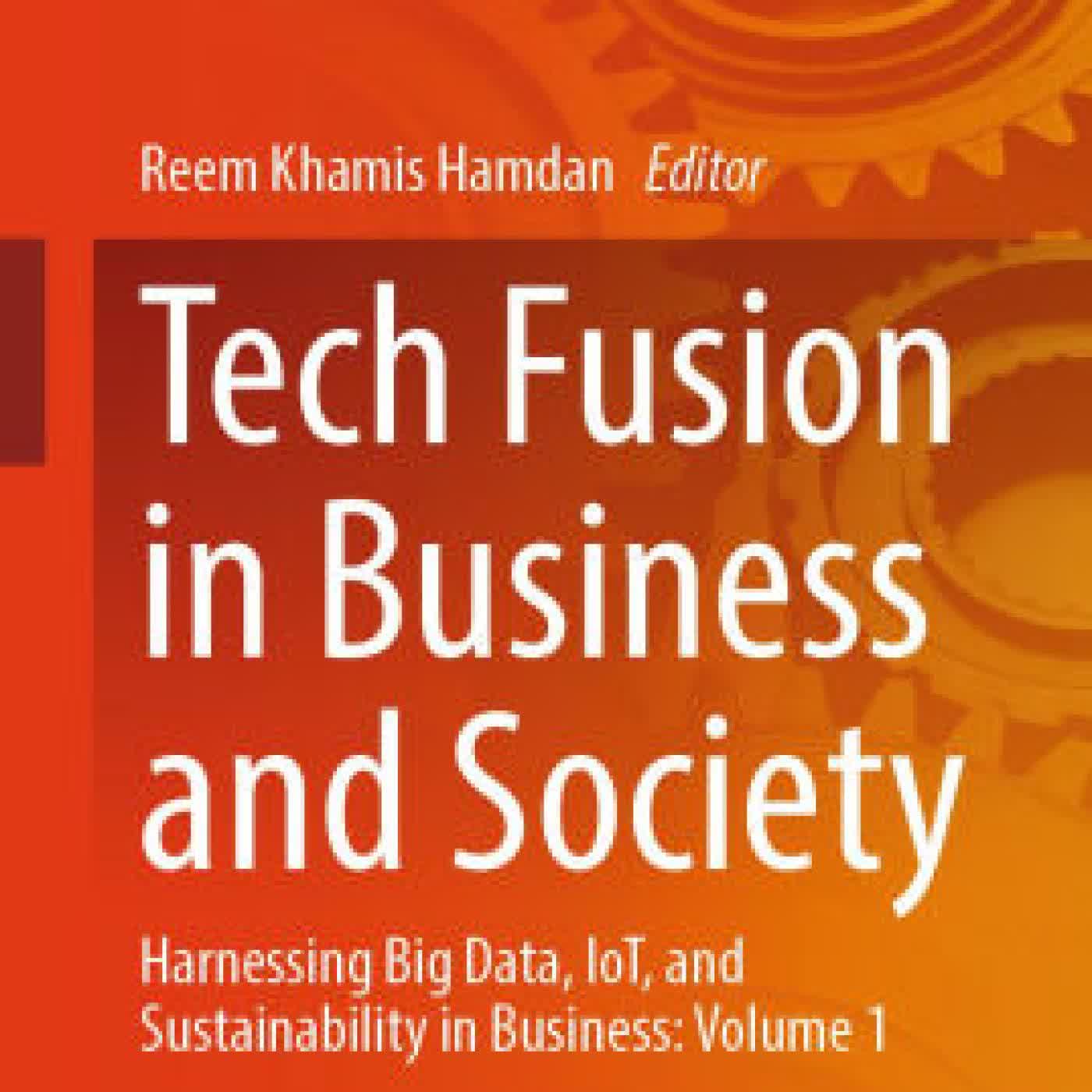 Tech Fusion in Business and Society: Harnessing Big Data, IoT, and Sustainability in Business: Volume 1 by Reem Khamis Hamdan on Iphone New Format