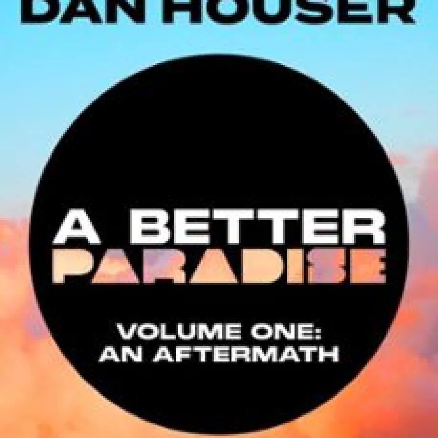 A BETTER PARADISE DAN HOUSER