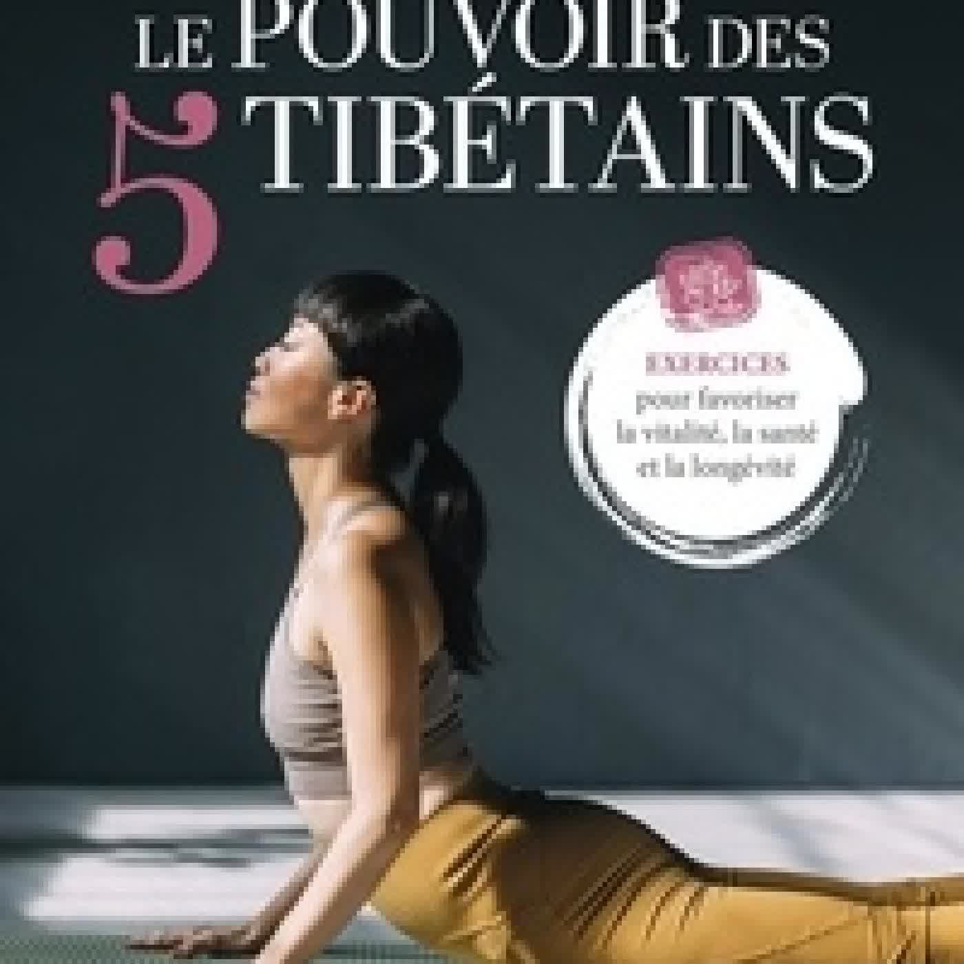 Lire en ligne : Le Pouvoir des 5 Tibétains. Exercices pour favoriser la vitalité, la santé et la longévité