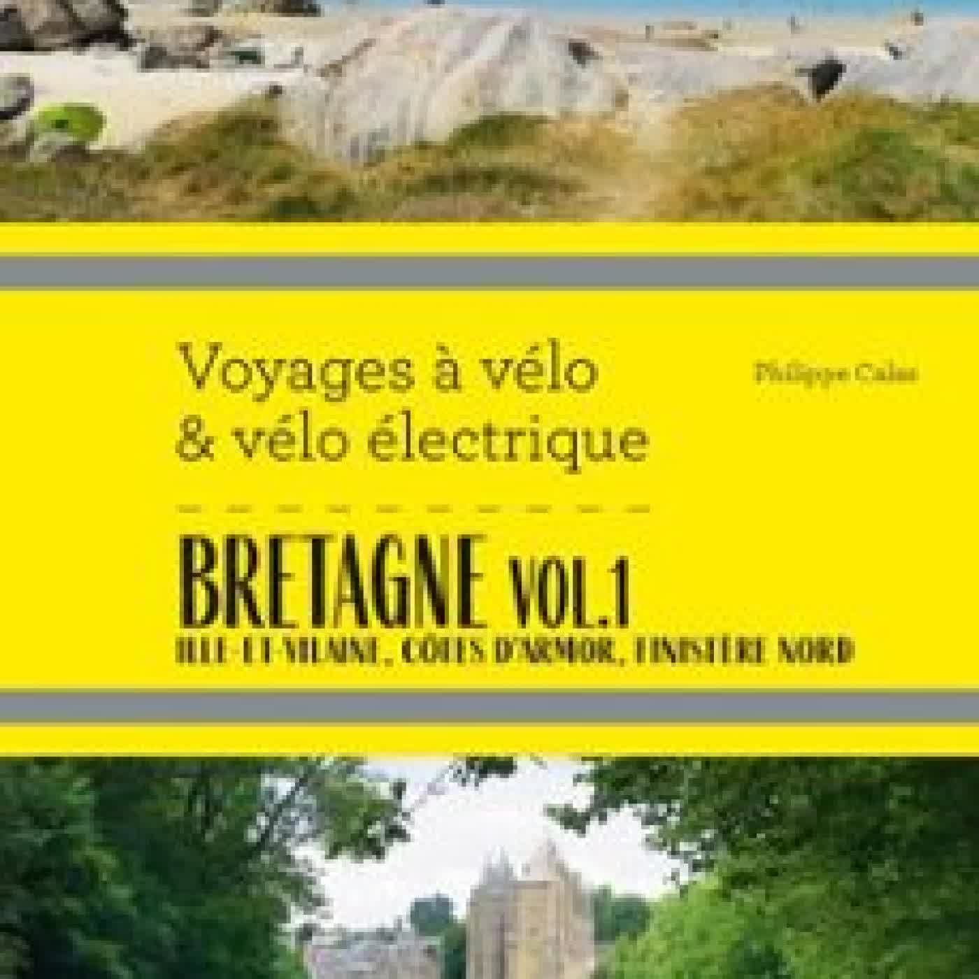 BRETAGNE VOL.1 VOYAGES À VÉLO ET VÉLO ÉLECTRIQUE PHILIPPE CALAS