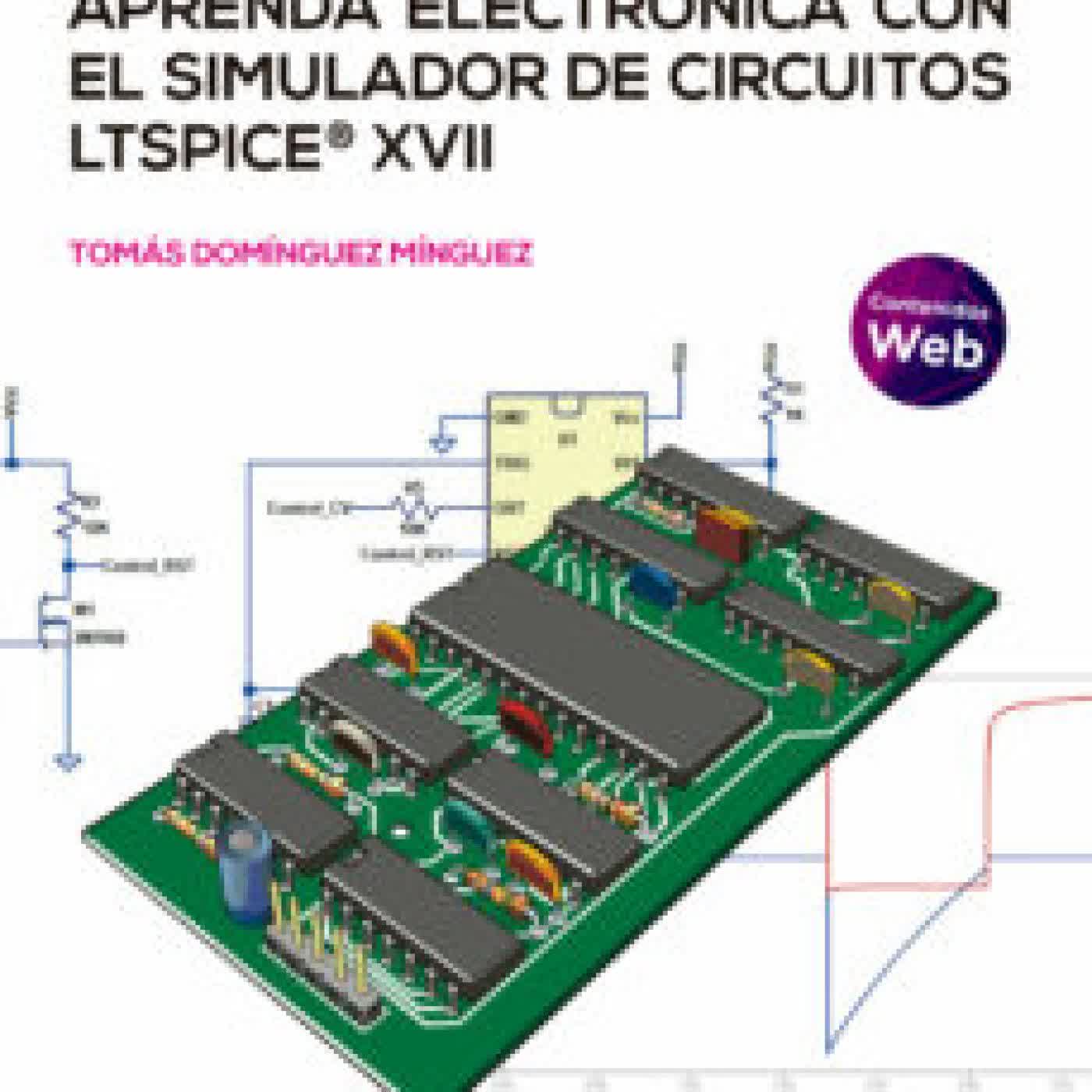APRENDA ELECTRONICA CON EL SIMULADOR DE CIRCUITOS LTSPICE XVII TOMAS DOMINGUEZ MINGUEZ
