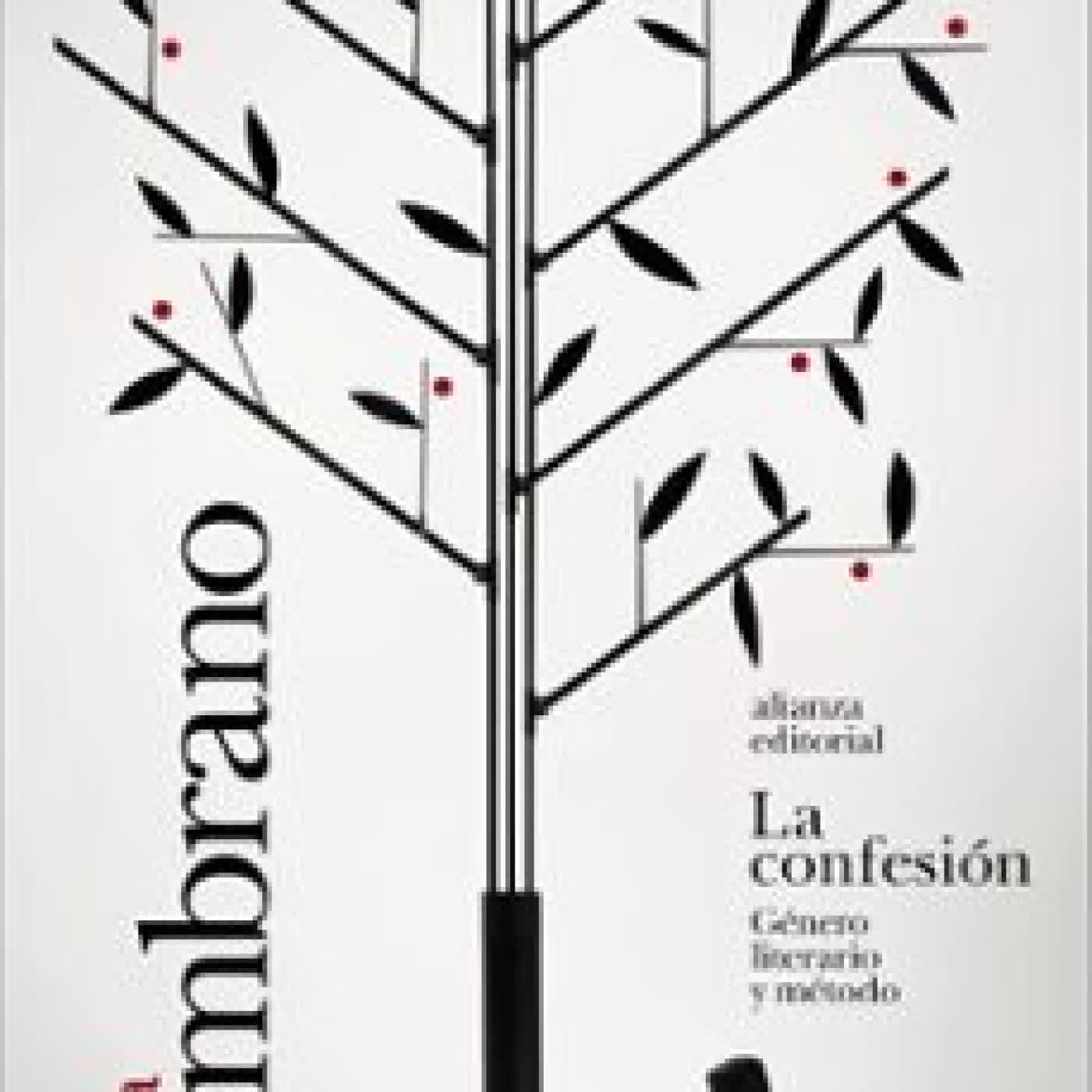 LA CONFESIÓN. GÉNERO LITERARIO Y MÉTODO María Zambrano