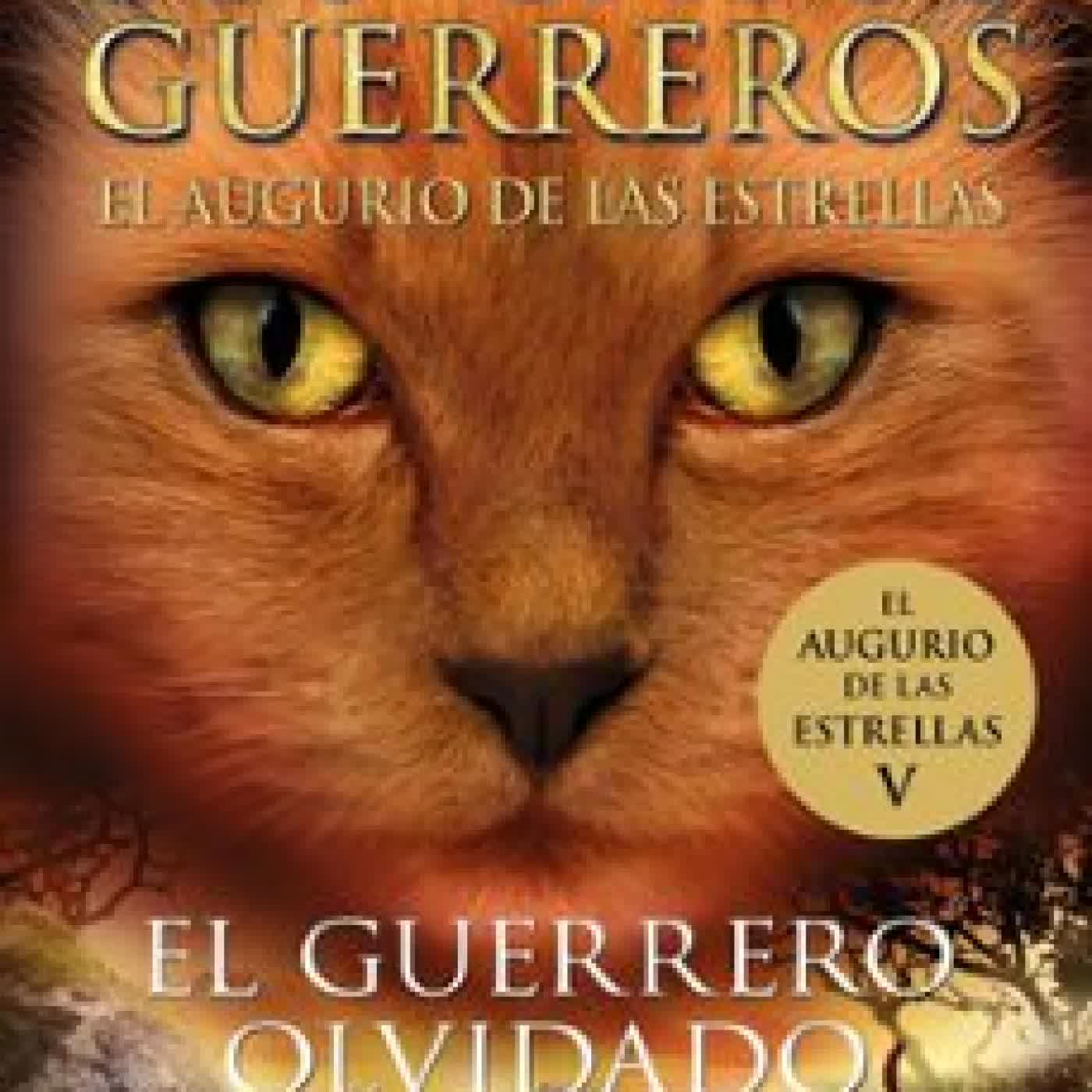 EL GUERRERO OLVIDADO (LOS GATOS GUERREROS EL AUGURIO DE LAS ESTRELLAS 5) Erin Hunter