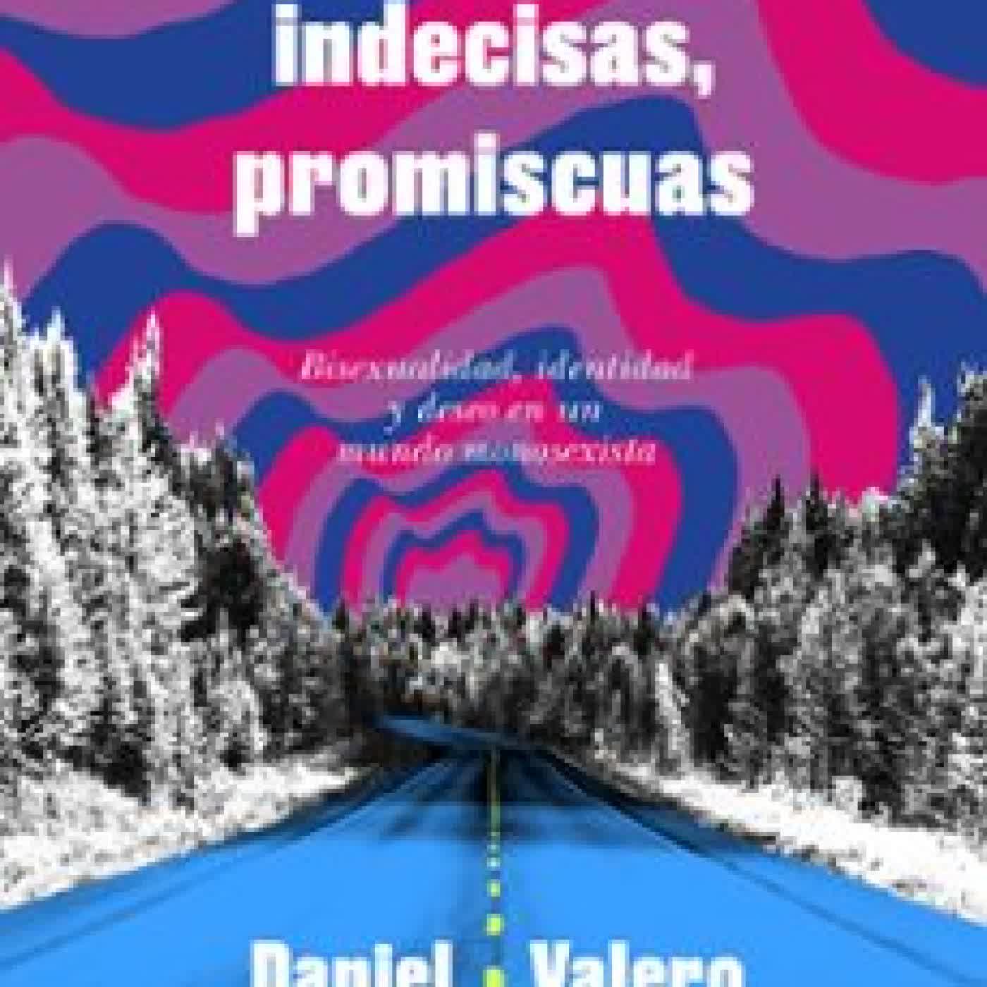 CONFUNDIDAS, INDECISAS, PROMISCUAS DANIEL VALERO