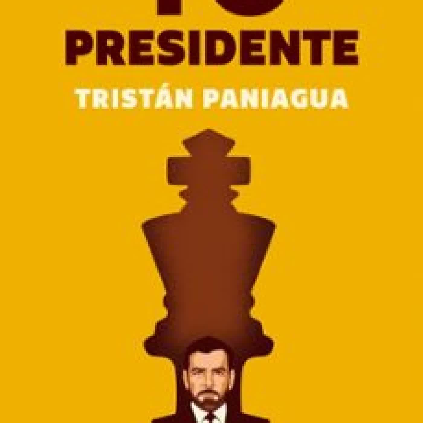 YO, PRESIDENTE TRISTAN PANIAGUA
