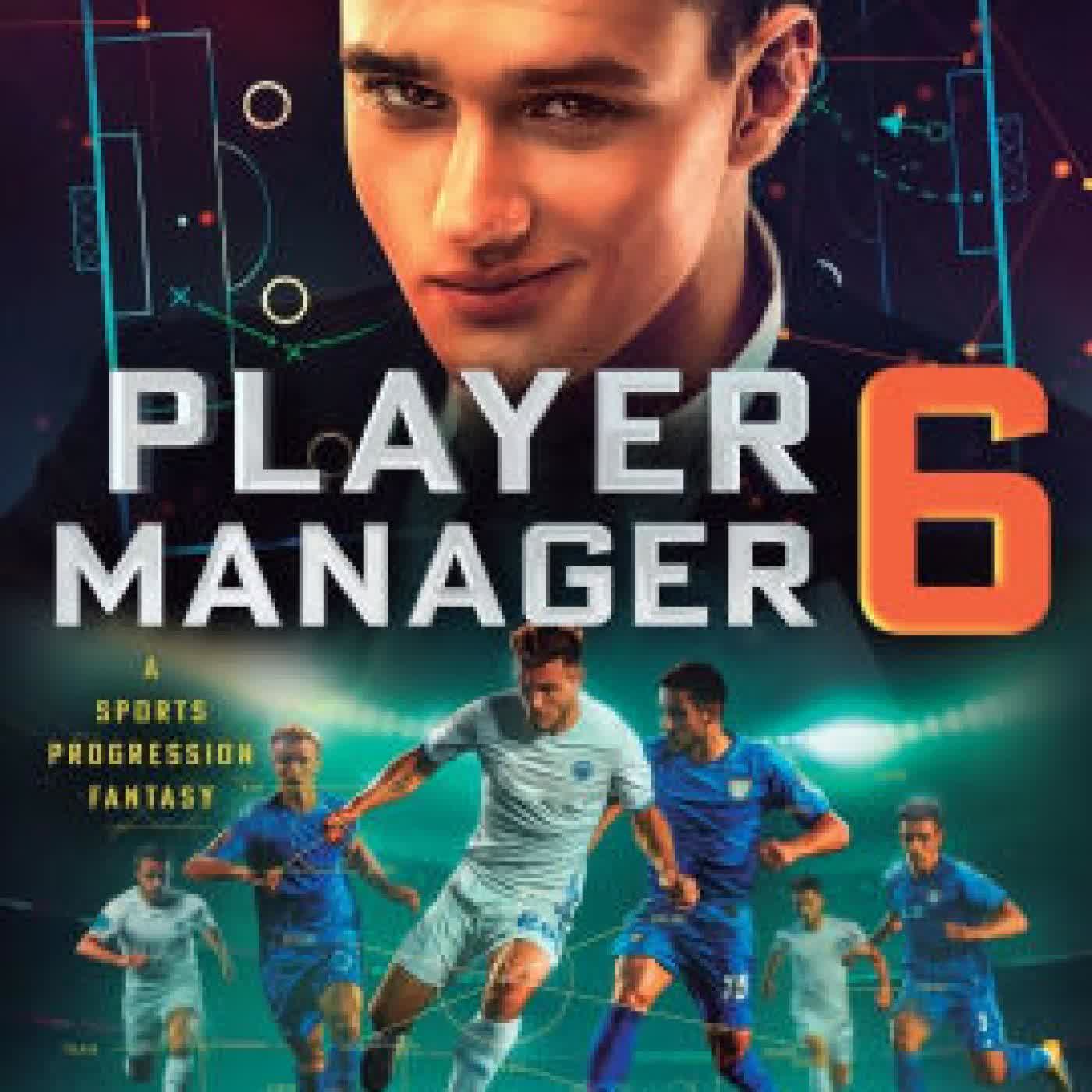 Read online: Player Manager 6: A Sports Progression Fantasy by Ted Steel