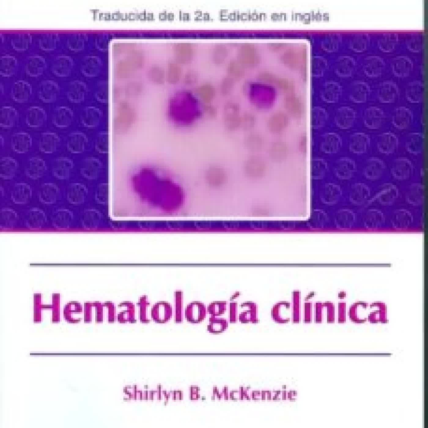 HEMATOLOGIA CLINICA (2ª ED.) SHIRLYN B. MCKENZIE
