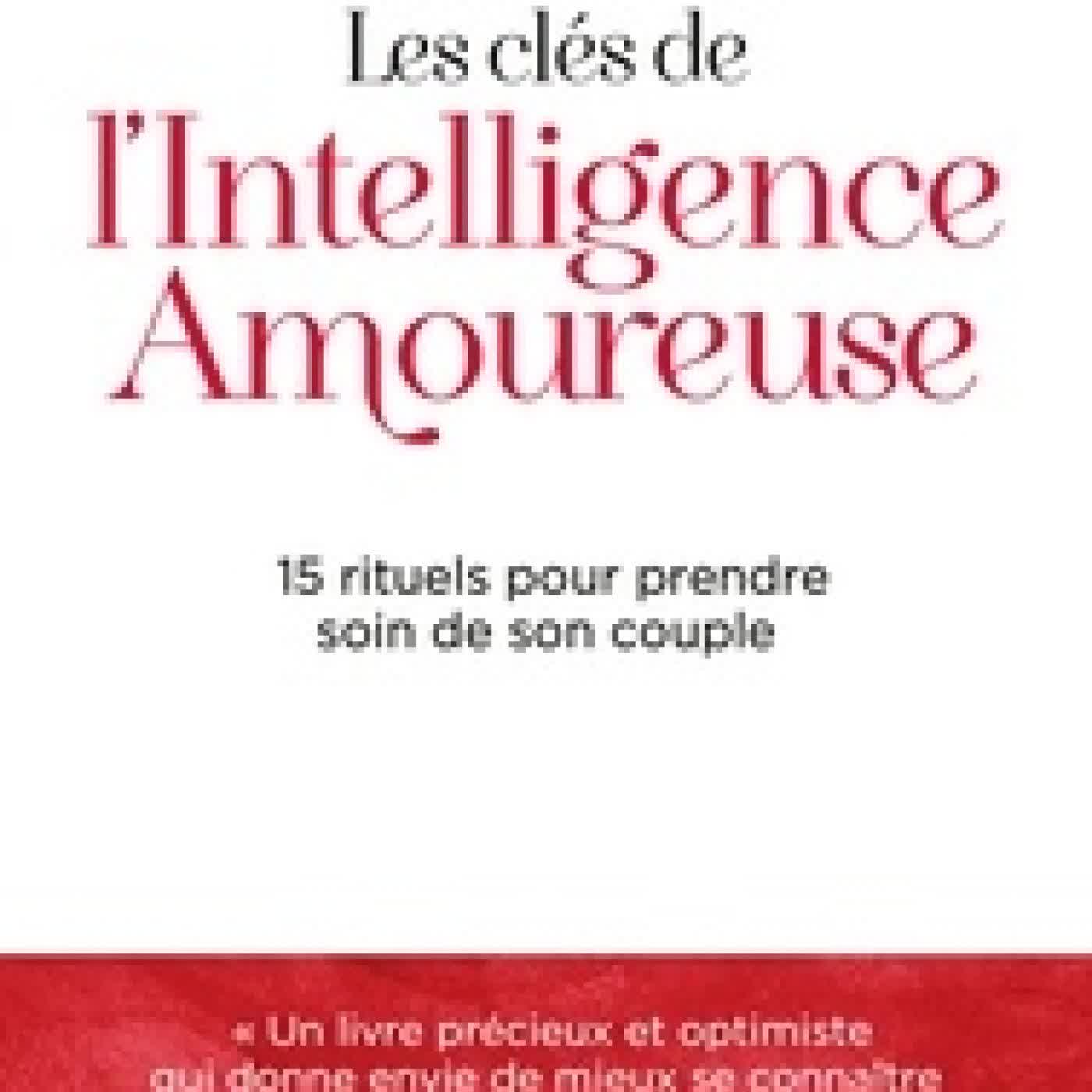 {téléchargement} Les clés de l'intelligence amoureuse - 15 rituels pour prendre soin de son couple