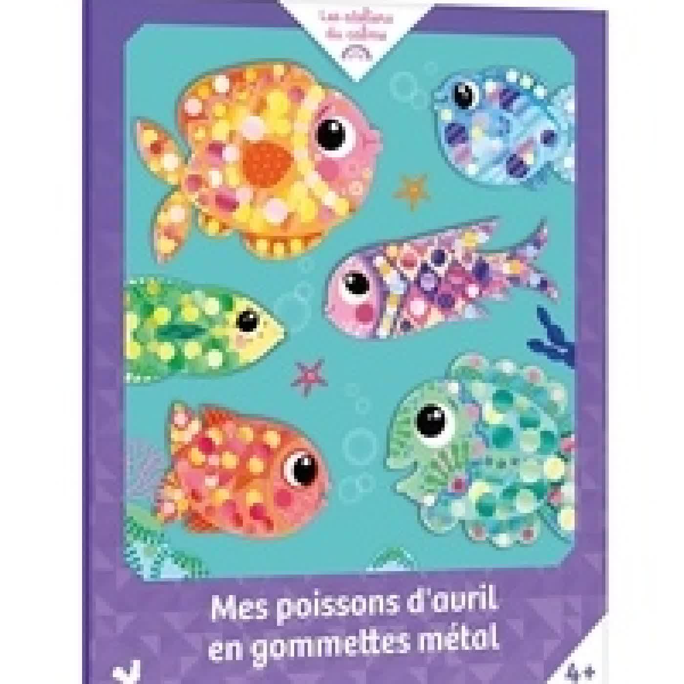 Télécharger Pdf Mes poissons d'avril en gommettes métal - Avec 3 planches de gommettes métallisées, 6 pastilles autocollantes double face, 6 poissons à décorer