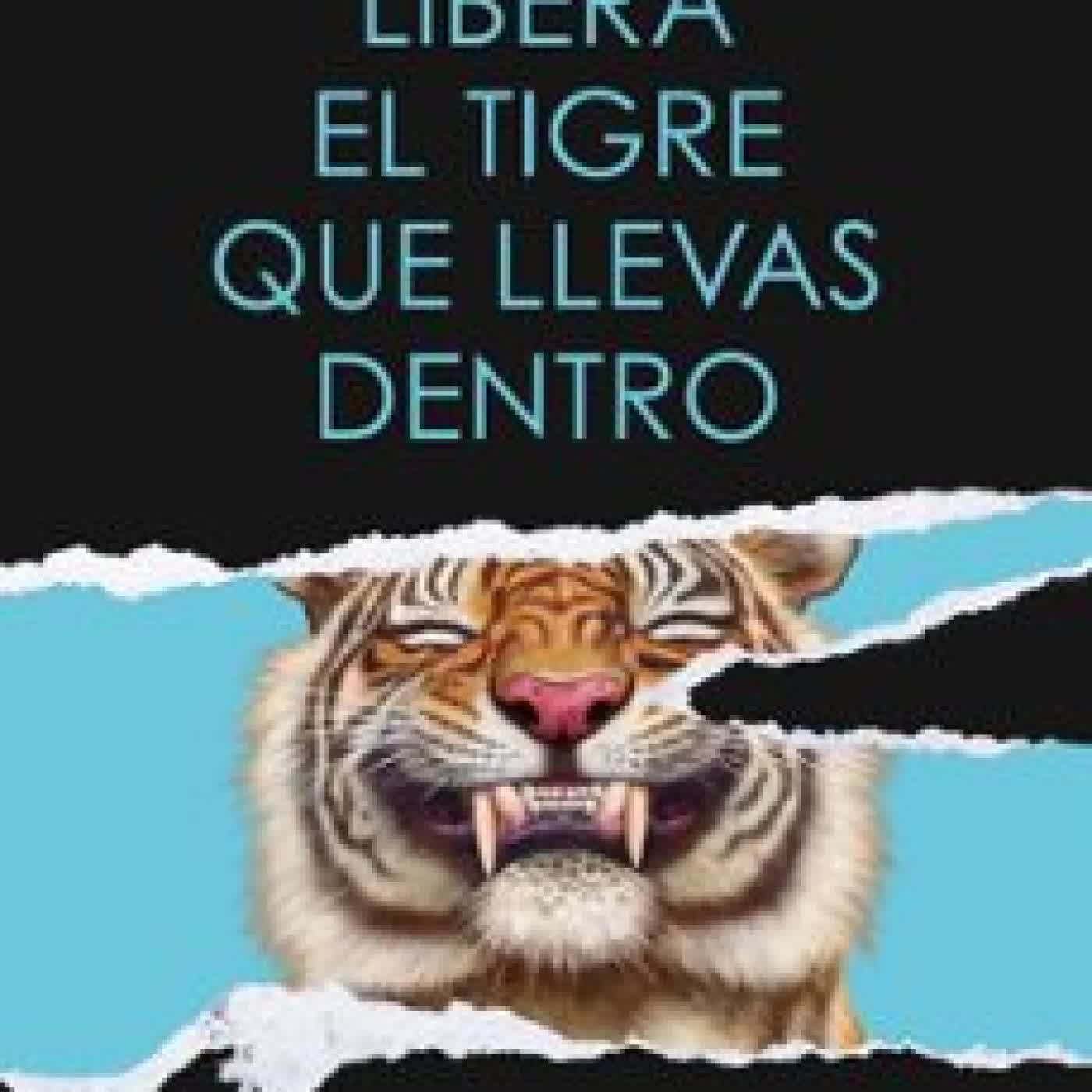 LIBERA EL TIGRE QUE LLEVAS DENTRO Alba Cardalda