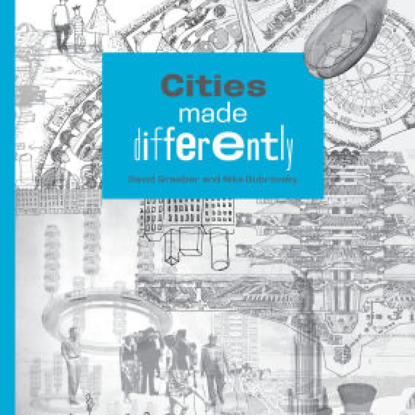 Read online: Cities Made Differently by David Graeber, Nika Dubrovsky