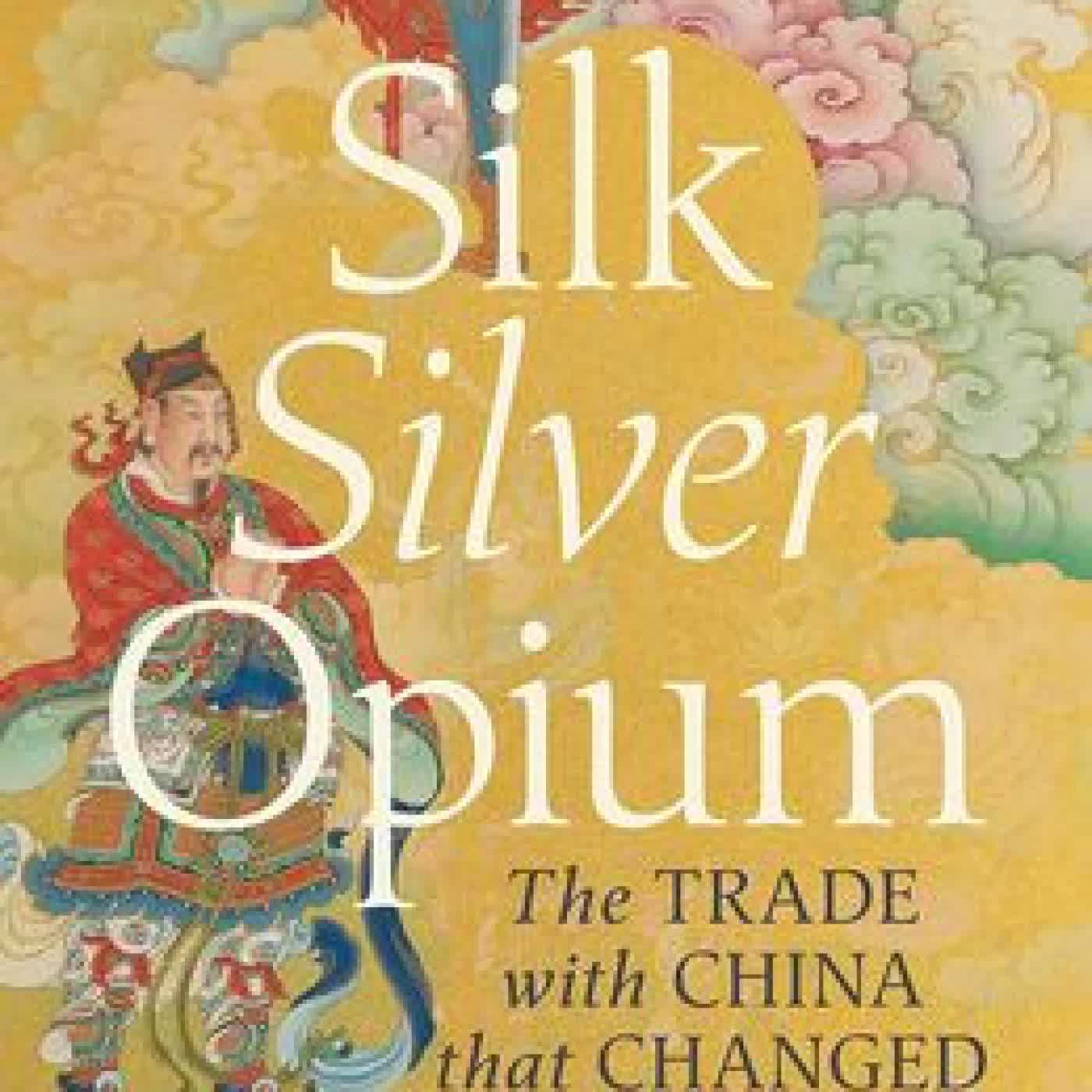 Silk Silver Opium: The Trade with China that Changed History by Michael Pembroke on Iphone New Format