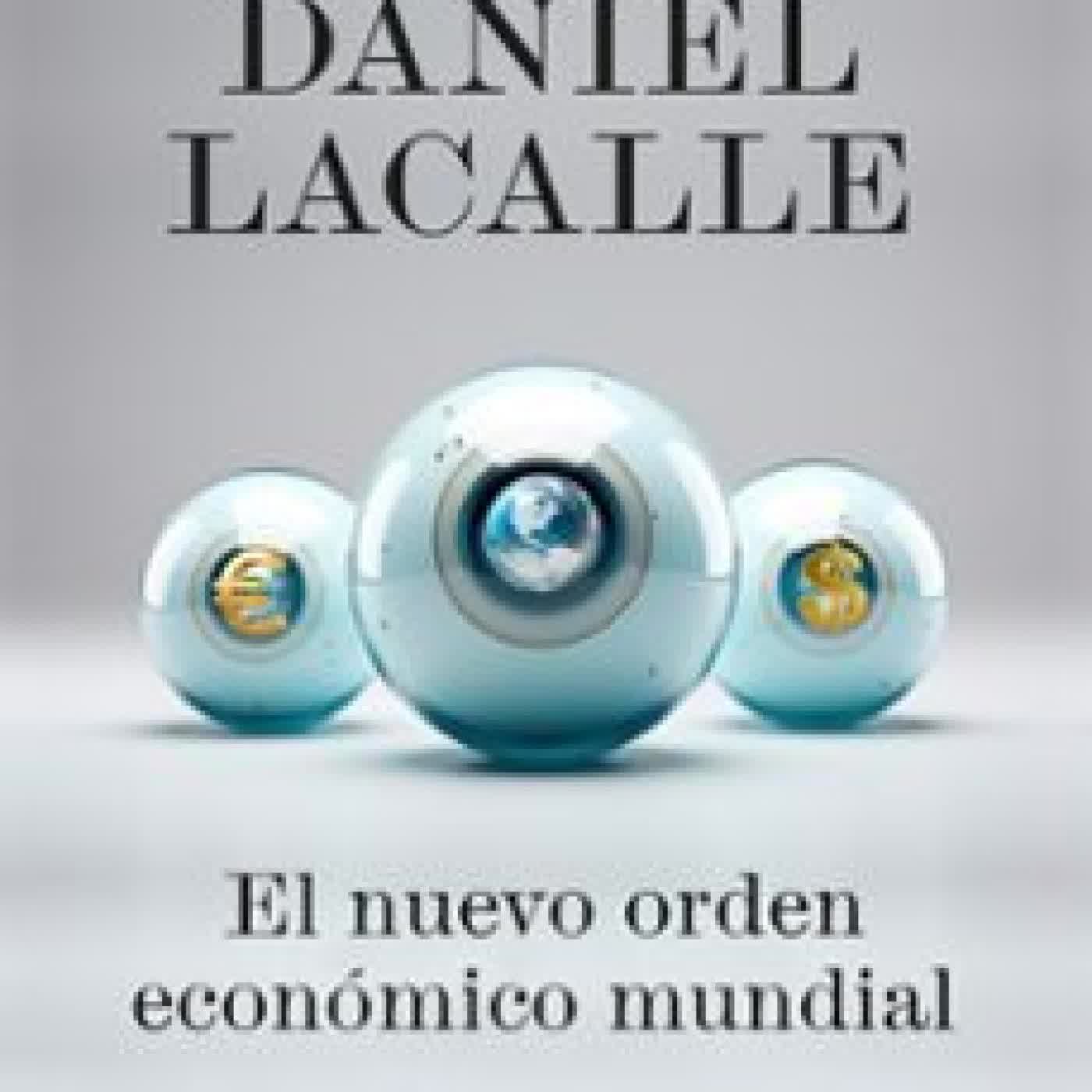 EL NUEVO ORDEN ECONÓMICO MUNDIAL Daniel Lacalle