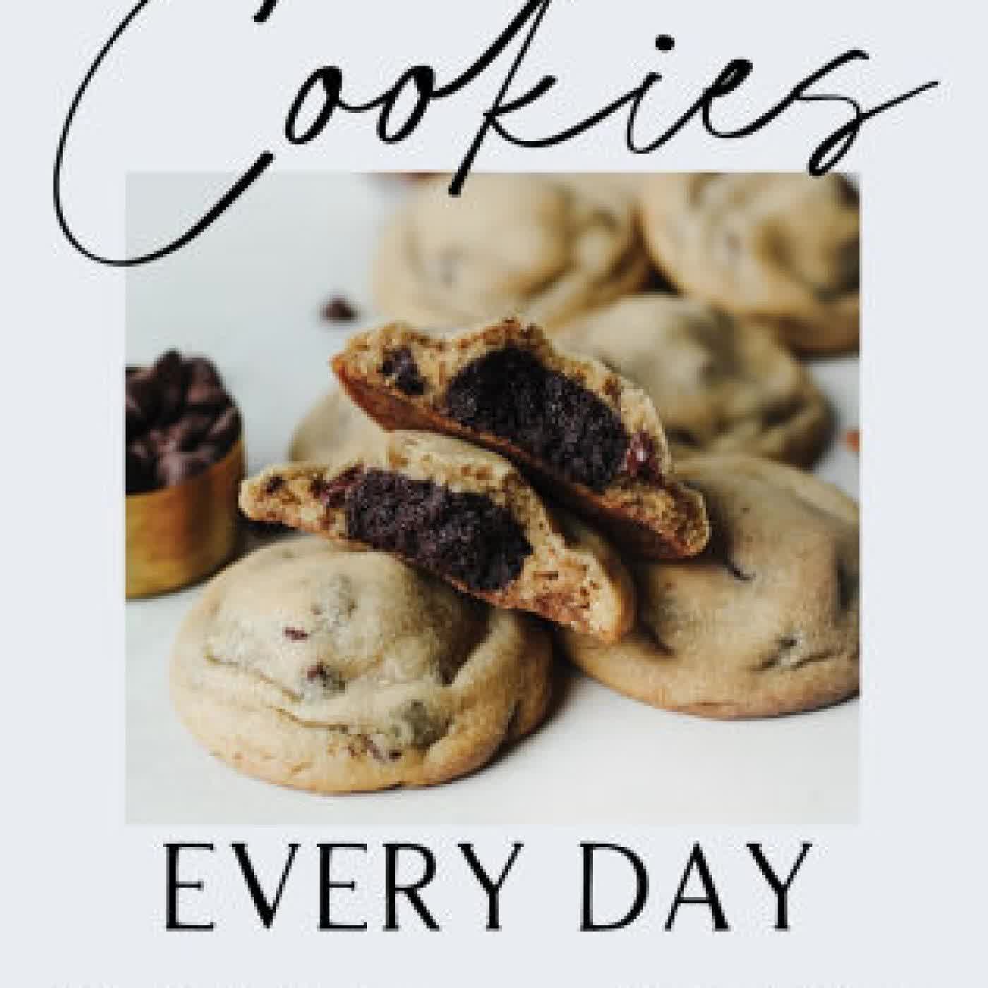 Read online: Cookies Every Day: 60 Amazing Recipes for Irresistible Treats You'll Bake Again and Again by Livia Benson, Maya Benson