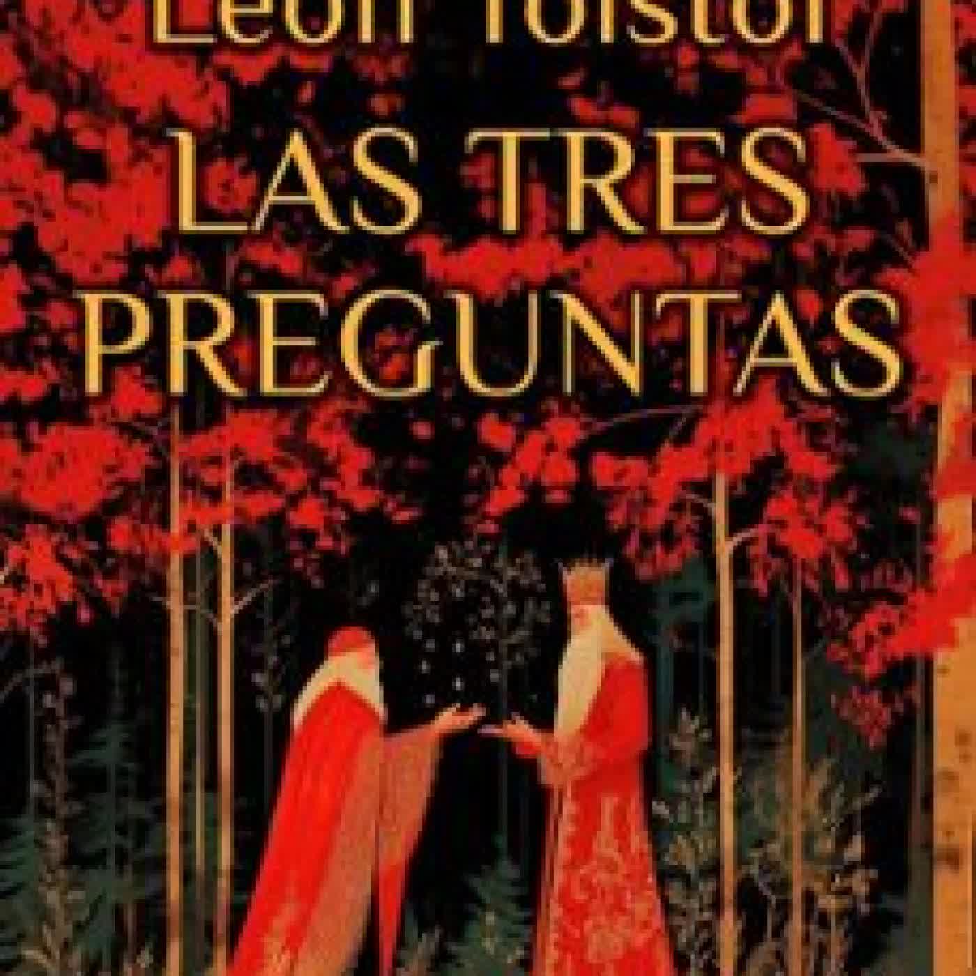 LAS TRES PREGUNTAS Lev Tolstói