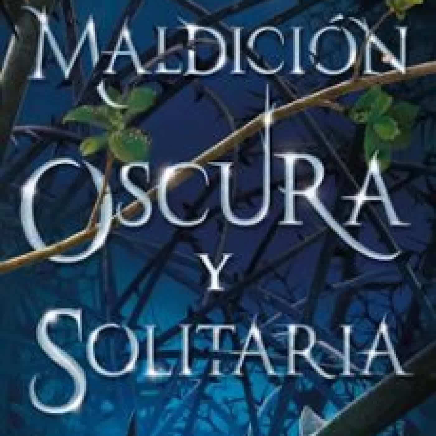 UNA MALDICIÓN OSCURA Y SOLITARIA Brigid Kemmerer