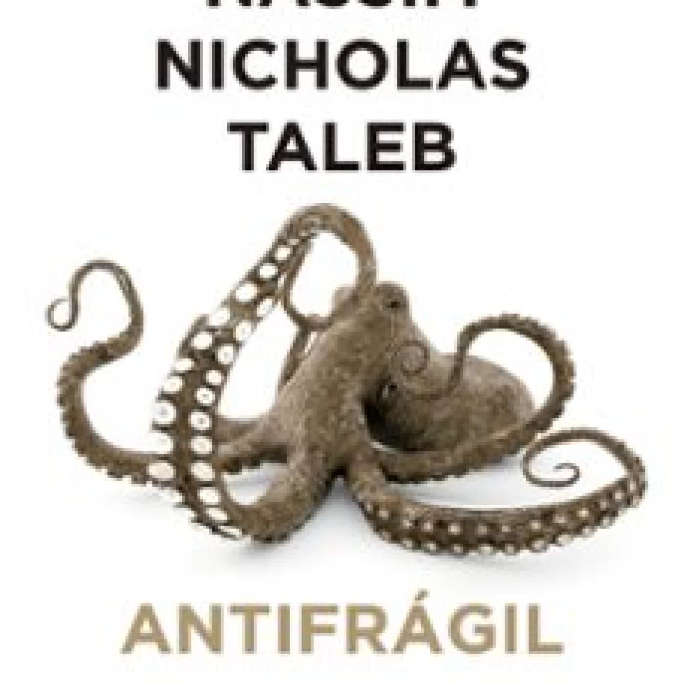 ANTIFRÁGIL: LAS COSAS QUE SE BENEFICIAN DEL DESORDEN NASSIM NICHOLAS TALEB