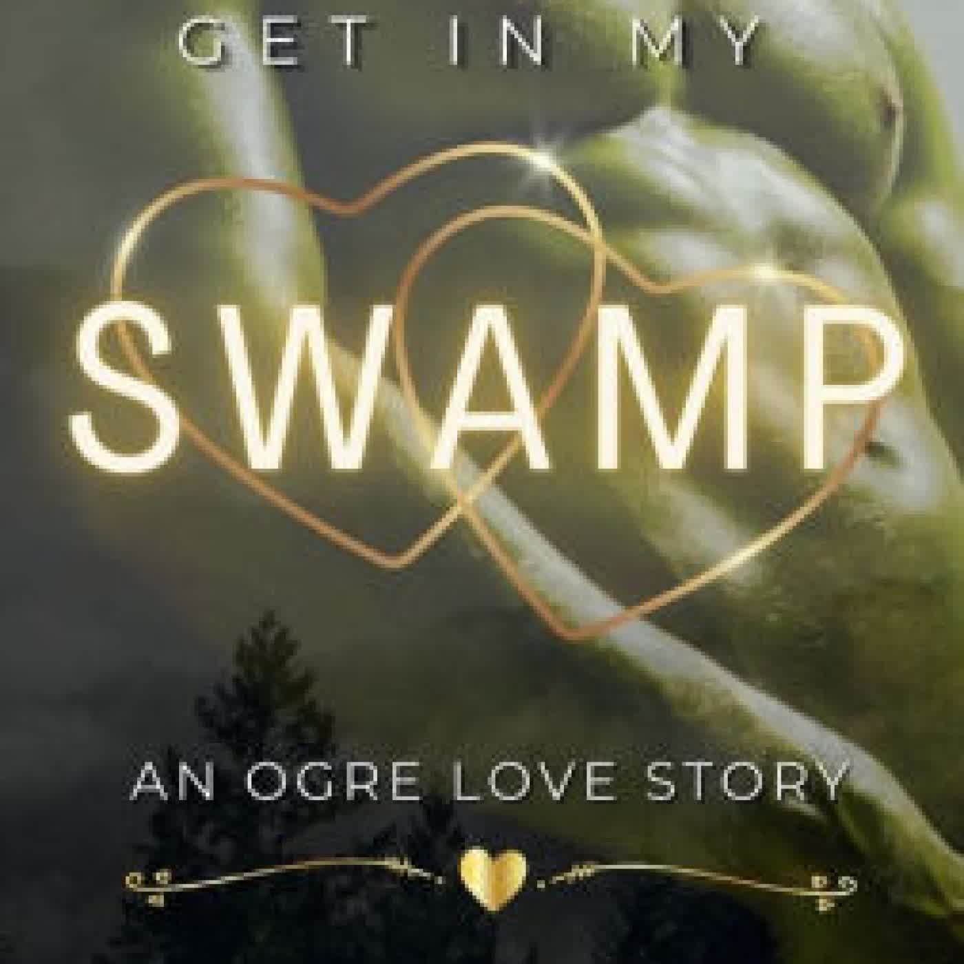 Read online: Get In My Swamp: An Ogre Love Story: by G.M. Fairy