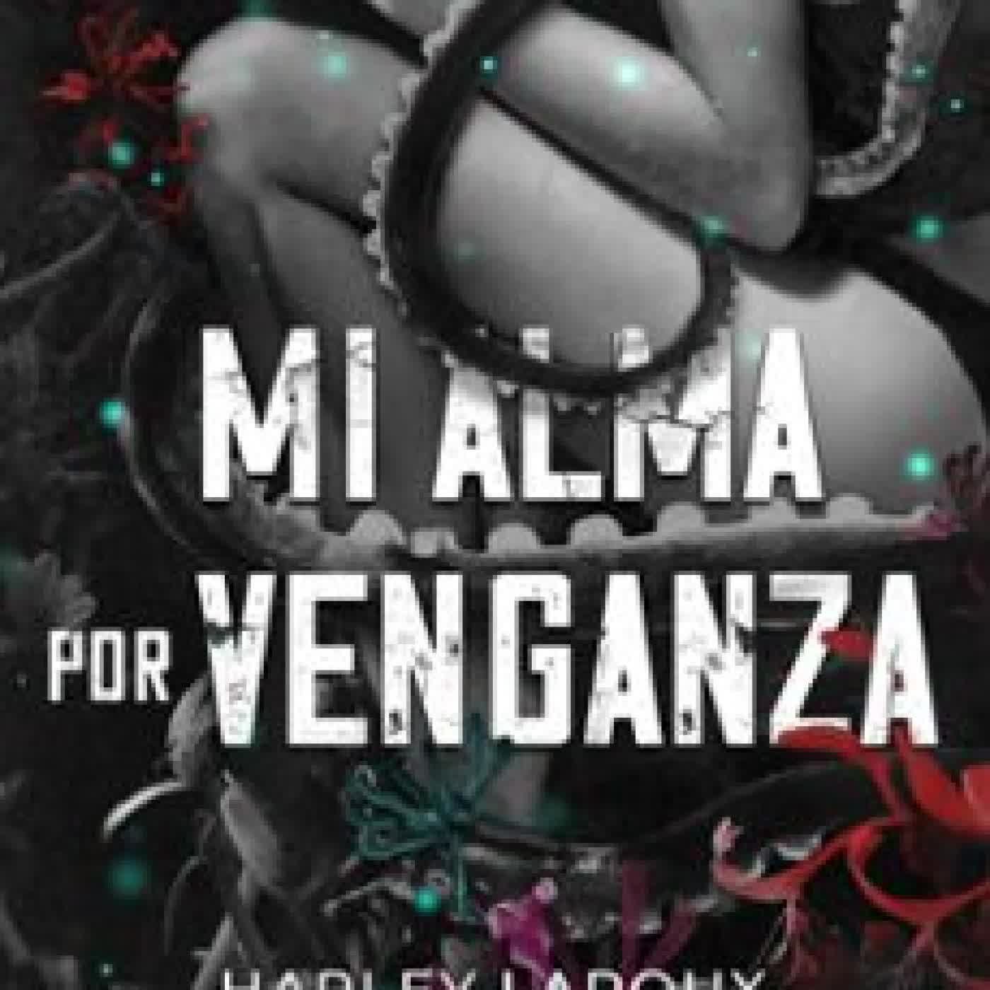 MI ALMA POR VENGANZA Harley Laroux