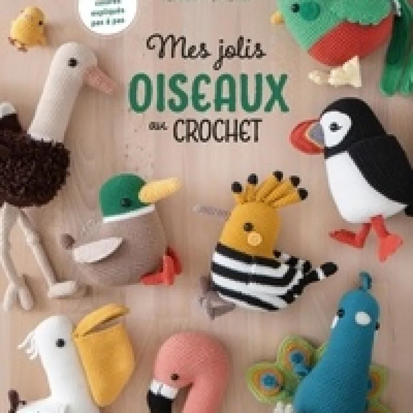 Lire en ligne : Mes jolis oiseaux au crochet - 19 modèles colorés expliqués pas à pas