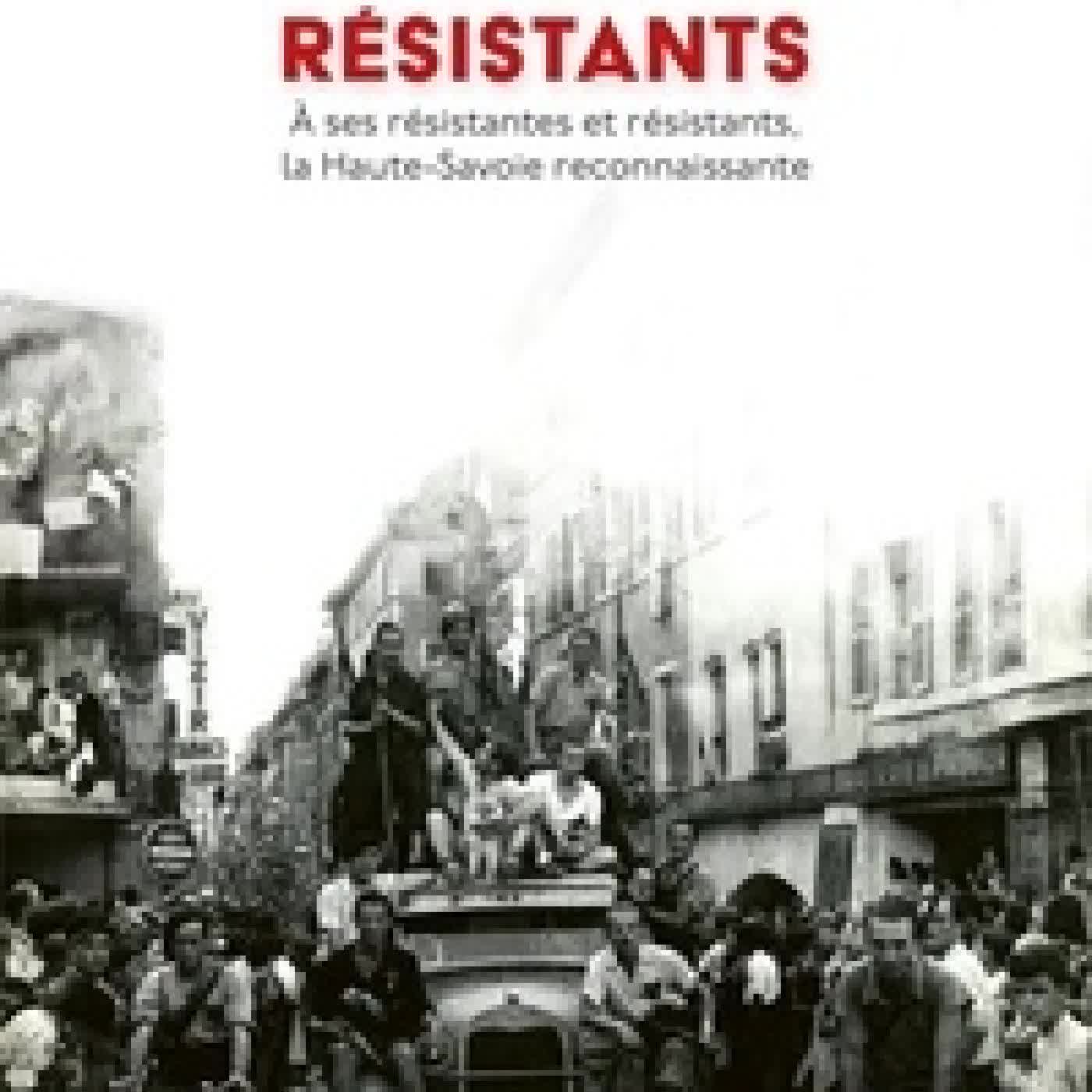 Télécharger Pdf Aux résistants. A ses résistantes et résistants, la Haute-Savoie reconnaissante