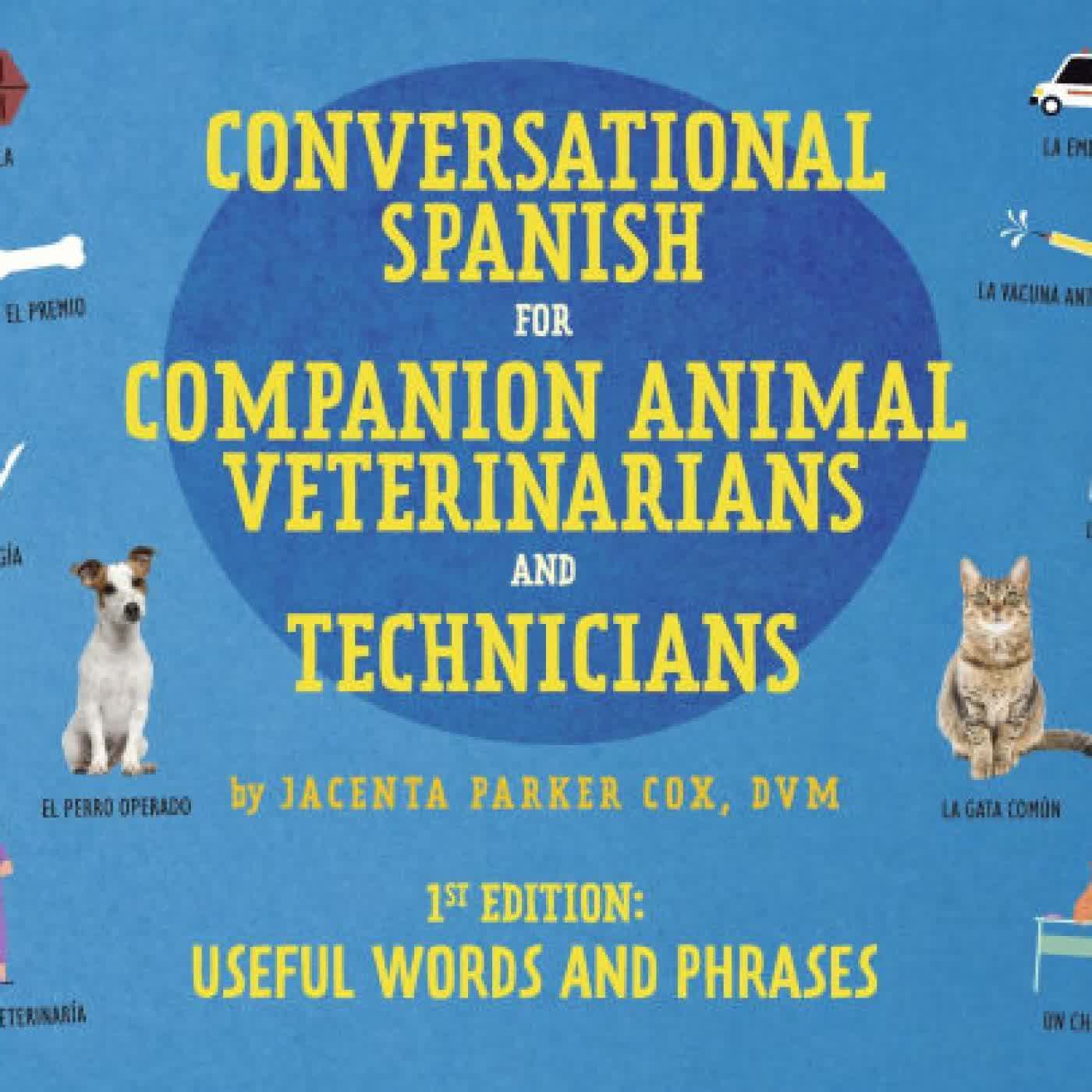 Conversational Spanish for Companion Animal Veterinarians and Technicians: 1st Edition: Useful words and phrases by Jacenta Parker Cox DVM on Iphone New Format
