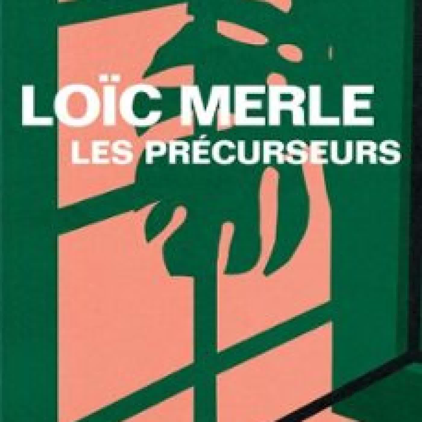LES PRÉCURSEURS LOÏC MERLE