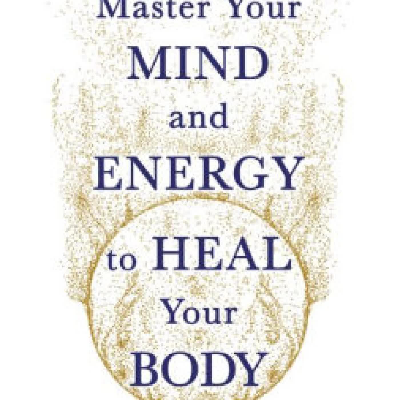 Read online: Master Your Mind and Energy to Heal Your Body: You Can Be Your Own Cure by Brandy Gillmore